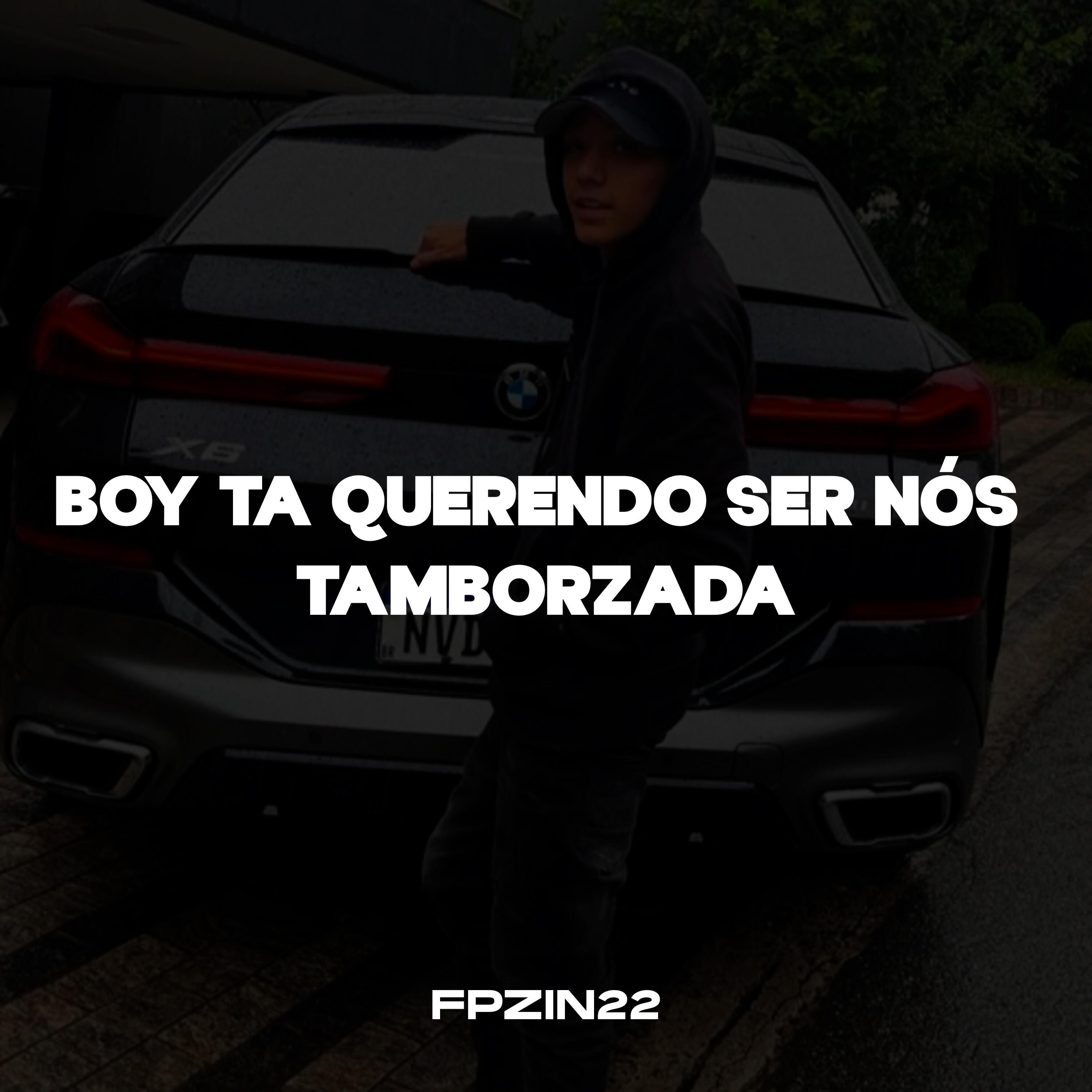 Релиз BOY TA QUERENDO SER NÓS TAMBORZADA