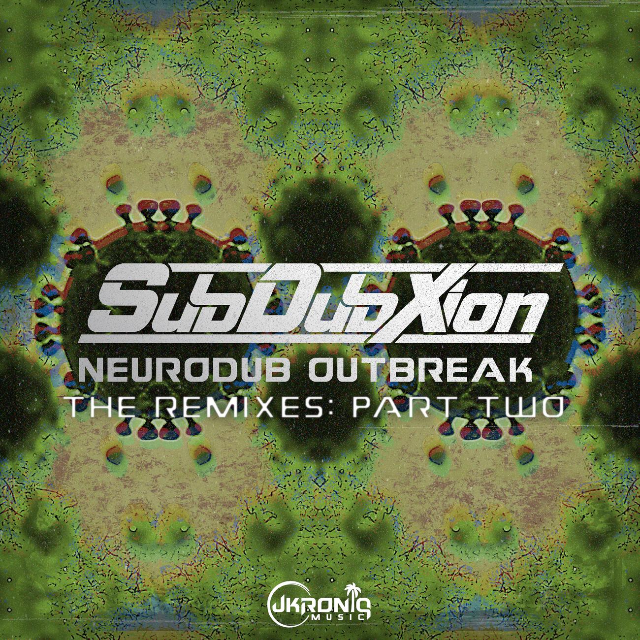 Постер альбома Neurodub Outbreak -  The Remixes: Part Two