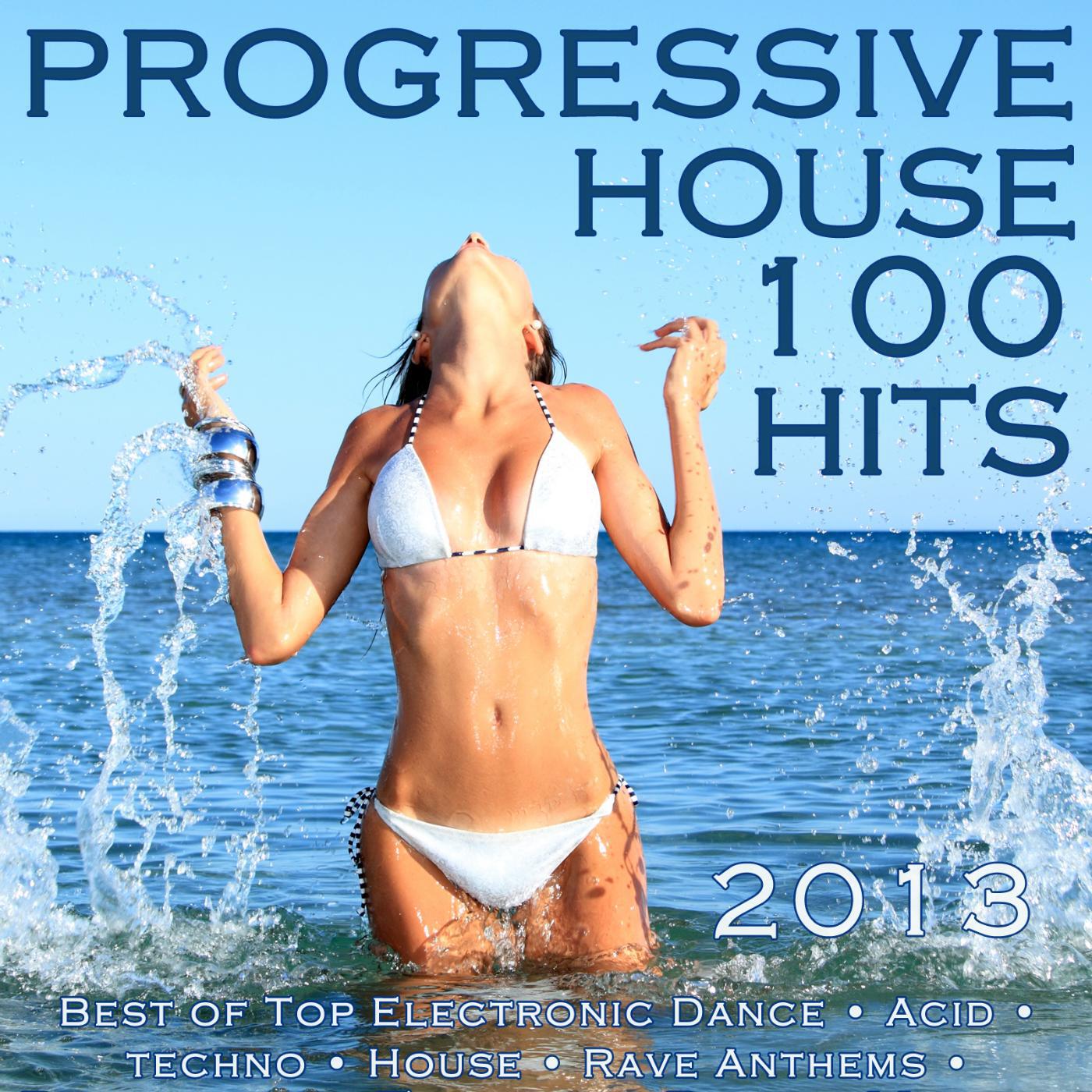 Релиз Progressive House 100 Hits 2013 - Best of Top Electronic Dance, Acid Goa, Techno Trance, House, Rave Music Anthems, Dance Club