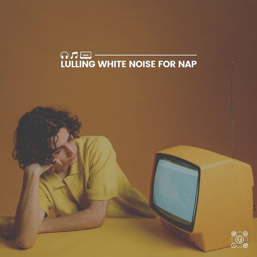 Релиз Lulling White Noise for Nap
