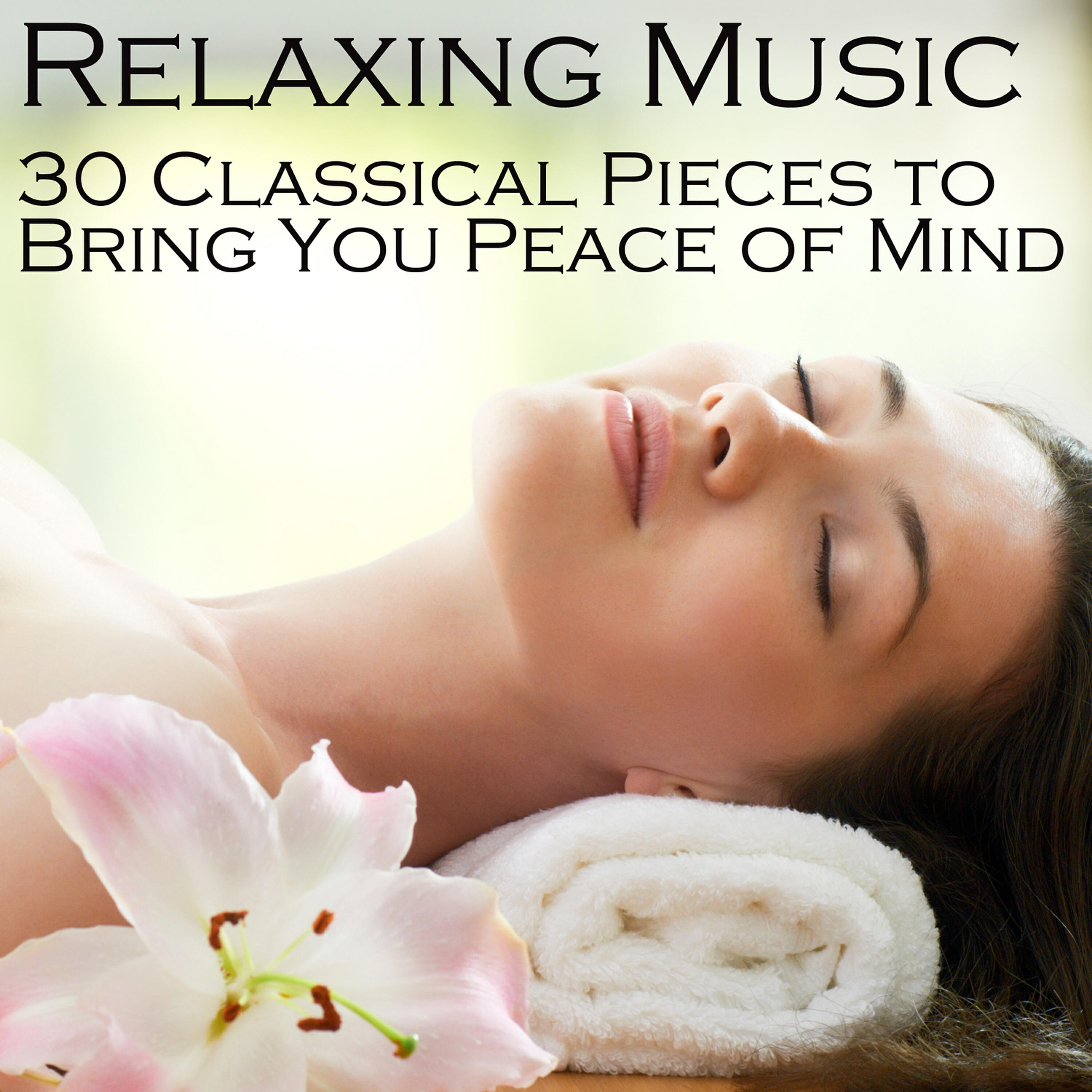 Релиз Relaxing Music: 30 Classical Pieces to Bring You Peace of Mind