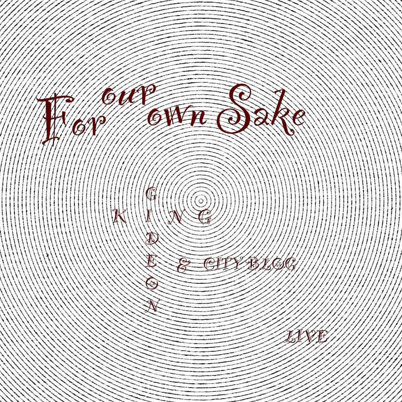 Релиз For Our Own Sake (Live)