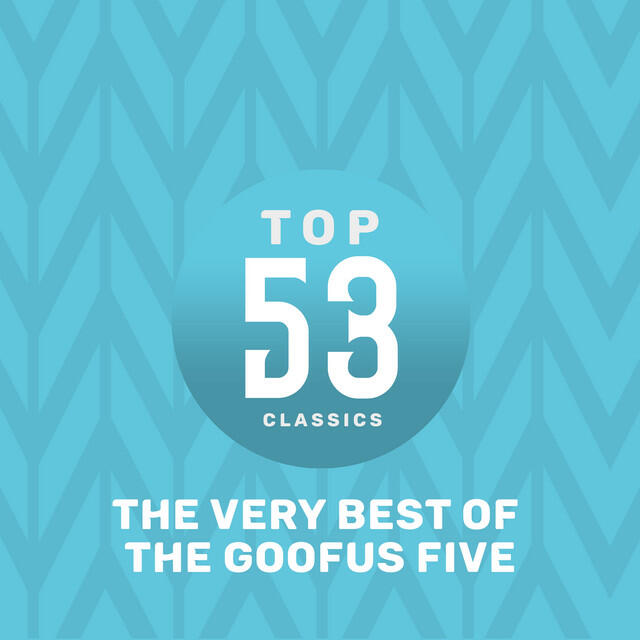 Релиз Top 53 Classics - The Very Best of The Goofus Five
