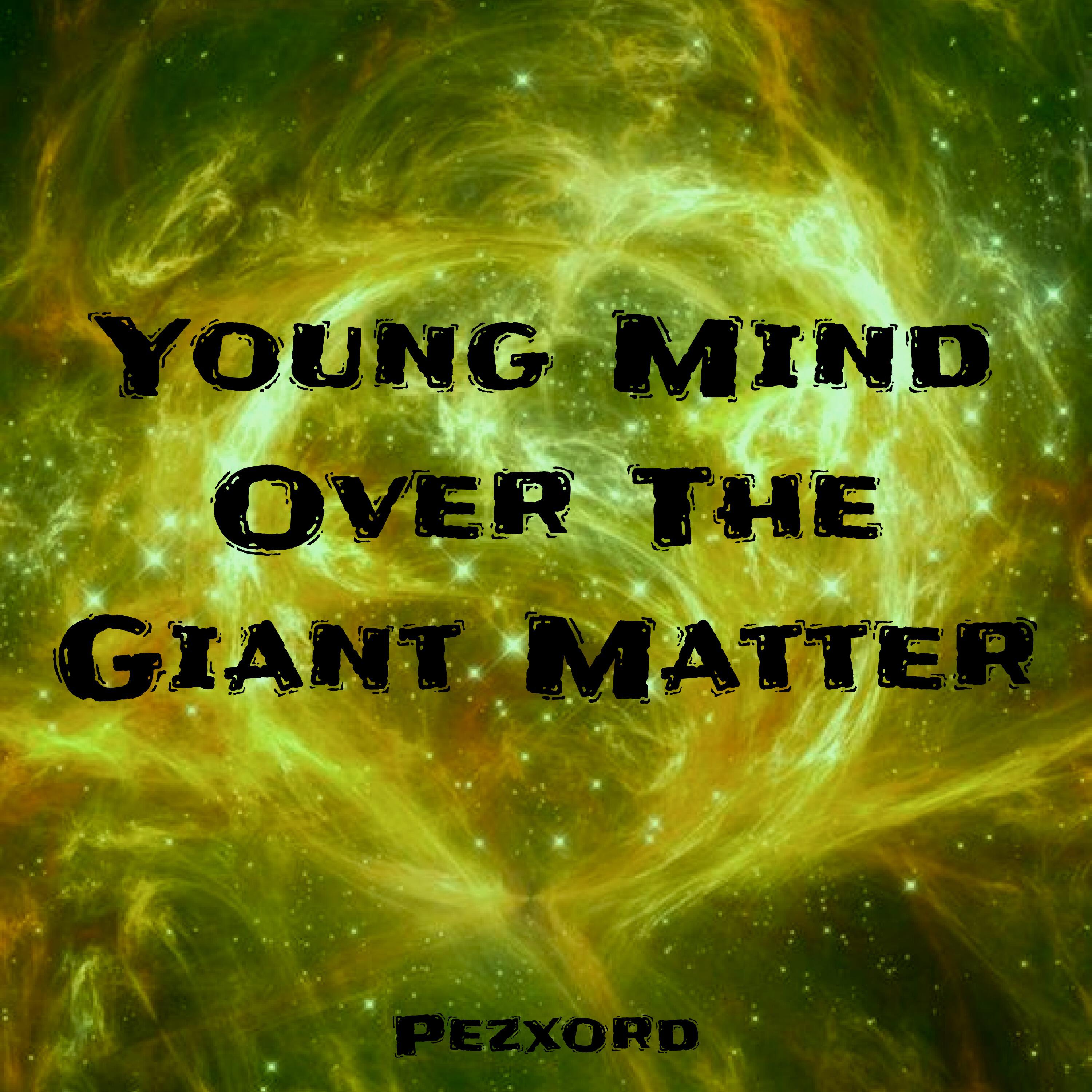 Релиз Young Mind over the Giant Matter