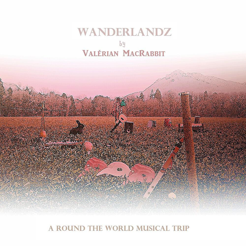 Релиз Wanderlandz (A Round the World Musical Trip)