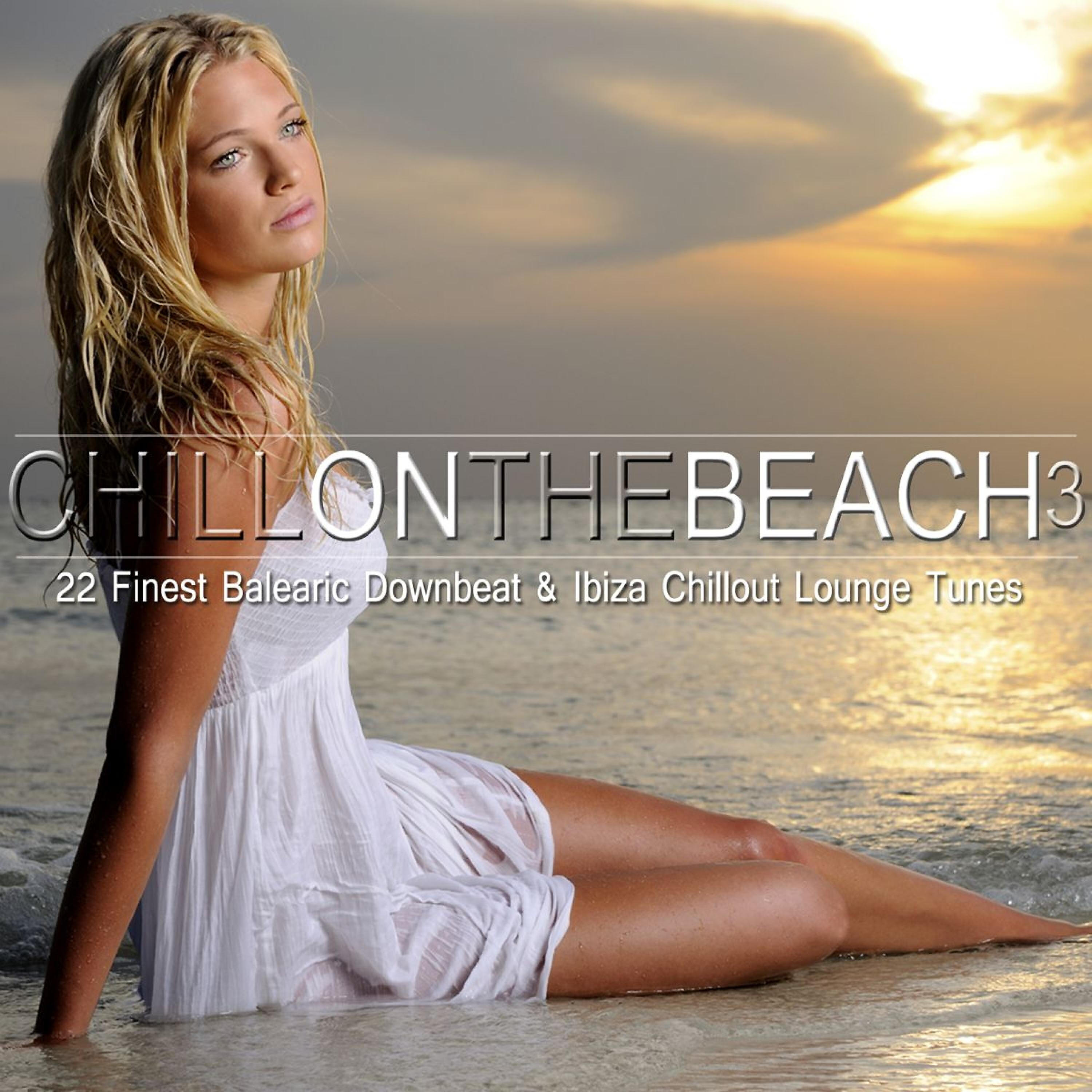 Релиз Chill on the Beach, Vol. 3 (22 Finest Balearic Downbeat & Ibiza Chillout Lounge Tunes)