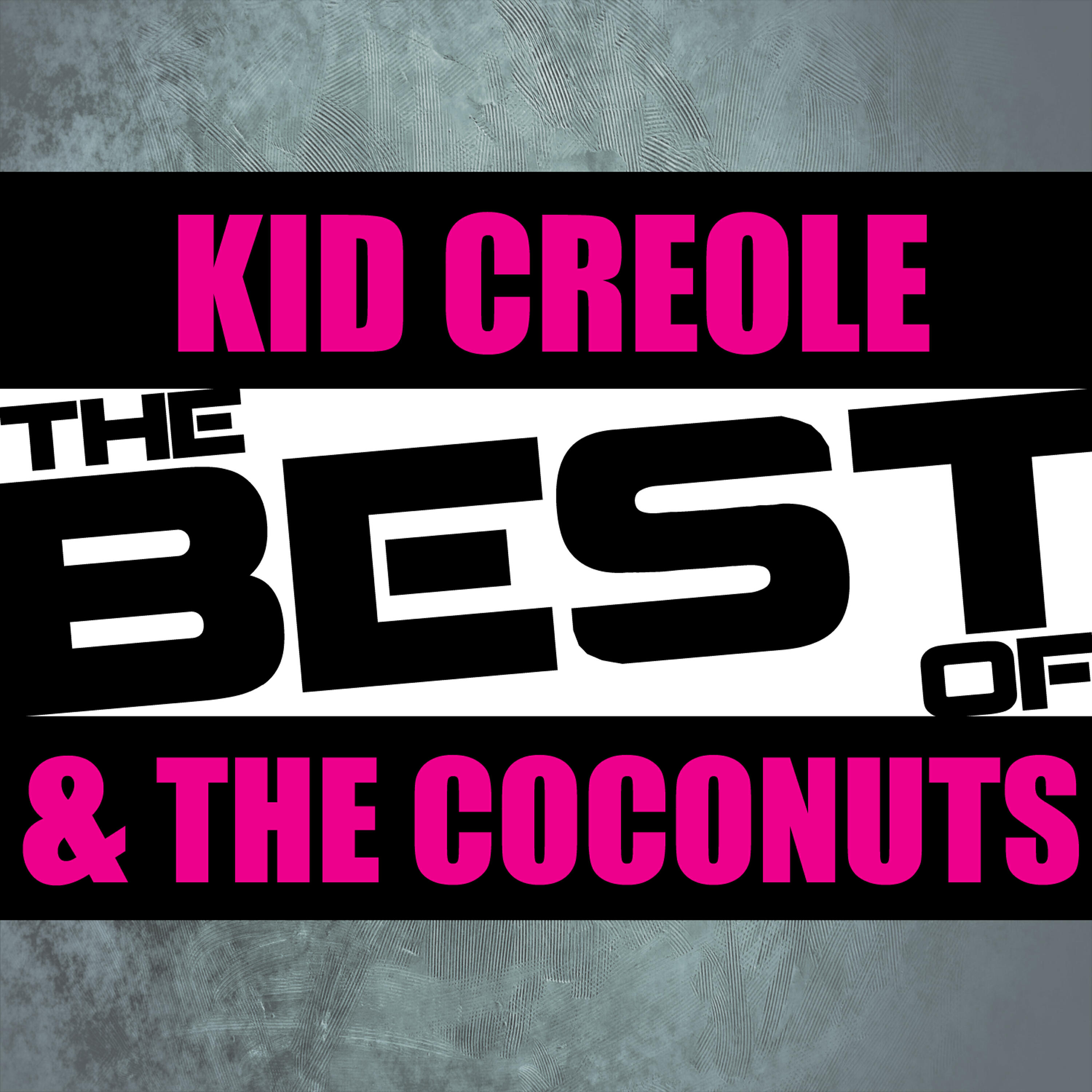 Релиз The Best of Kid Creole & The Coconuts