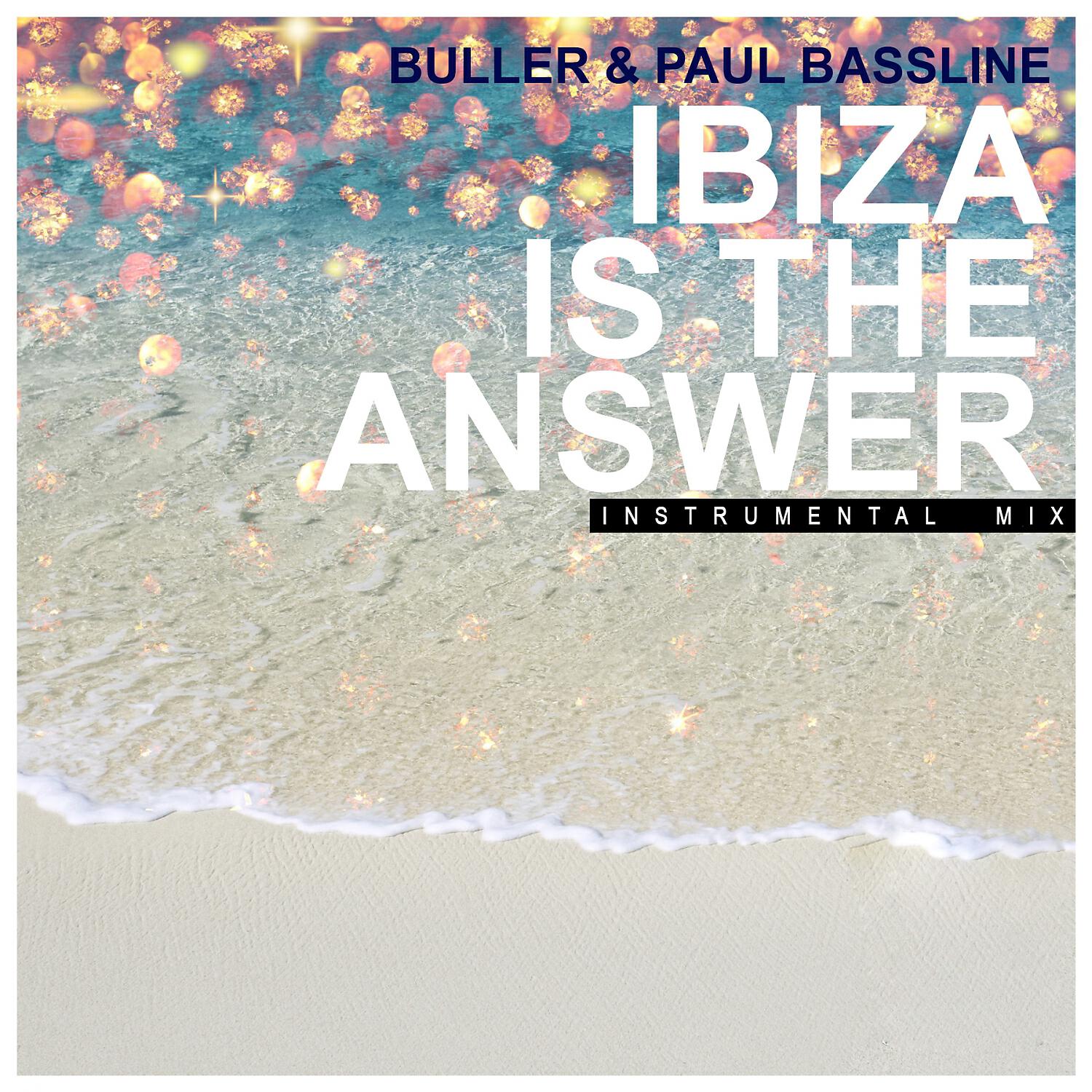 Релиз Ibiza Is The Answer (feat. Paul Bassline) - Single
