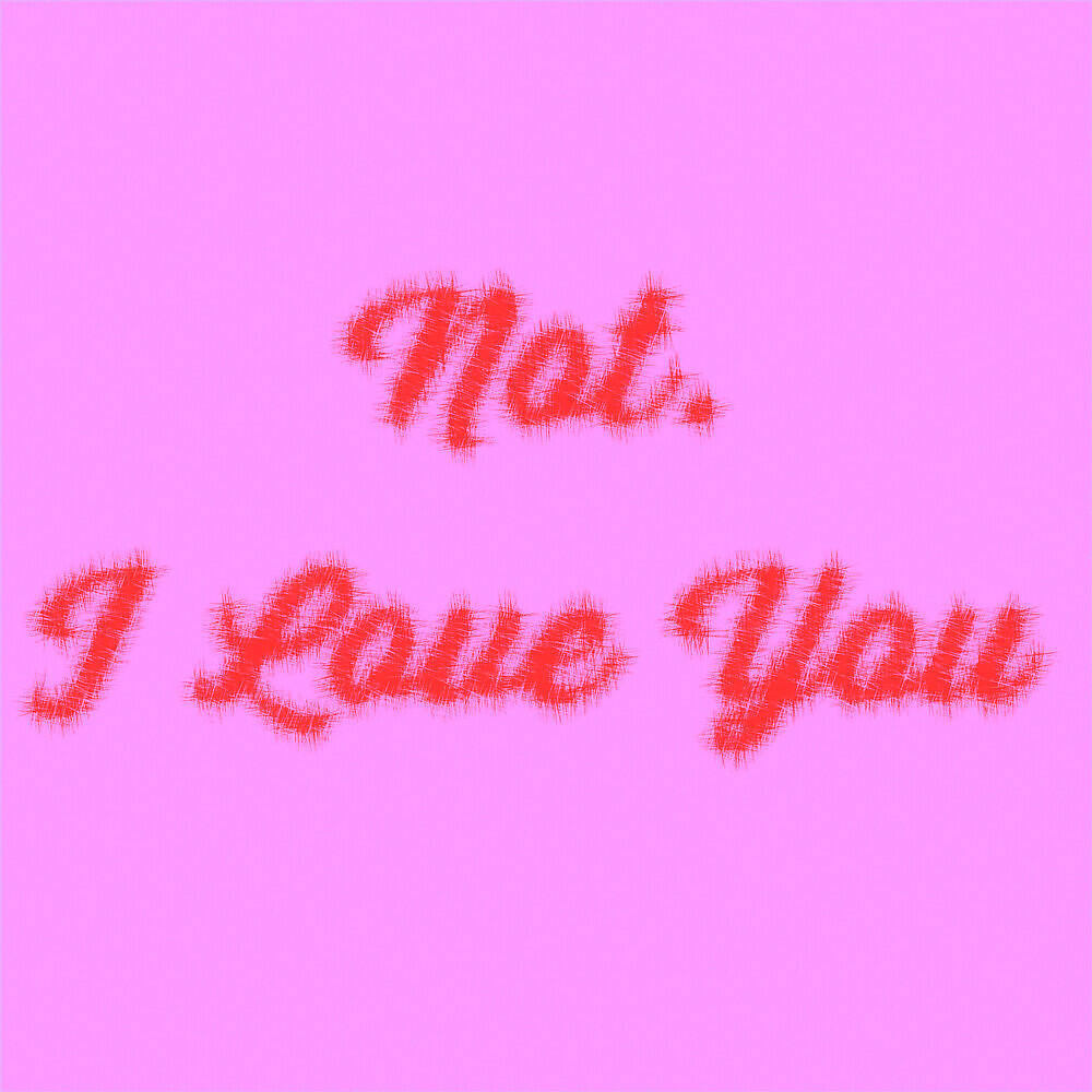 Релиз Not. I Love You