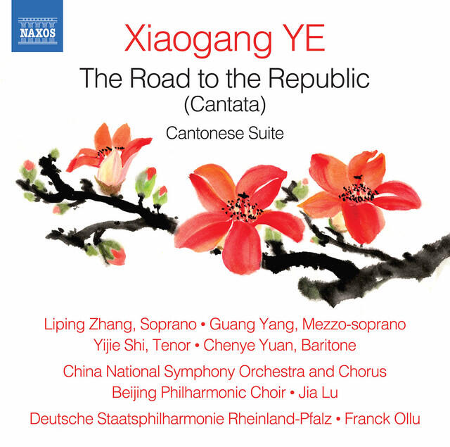 Постер альбома Xiaogang Ye: The Road to the Republic, Op. 64 & Cantonese Suite, Op. 51