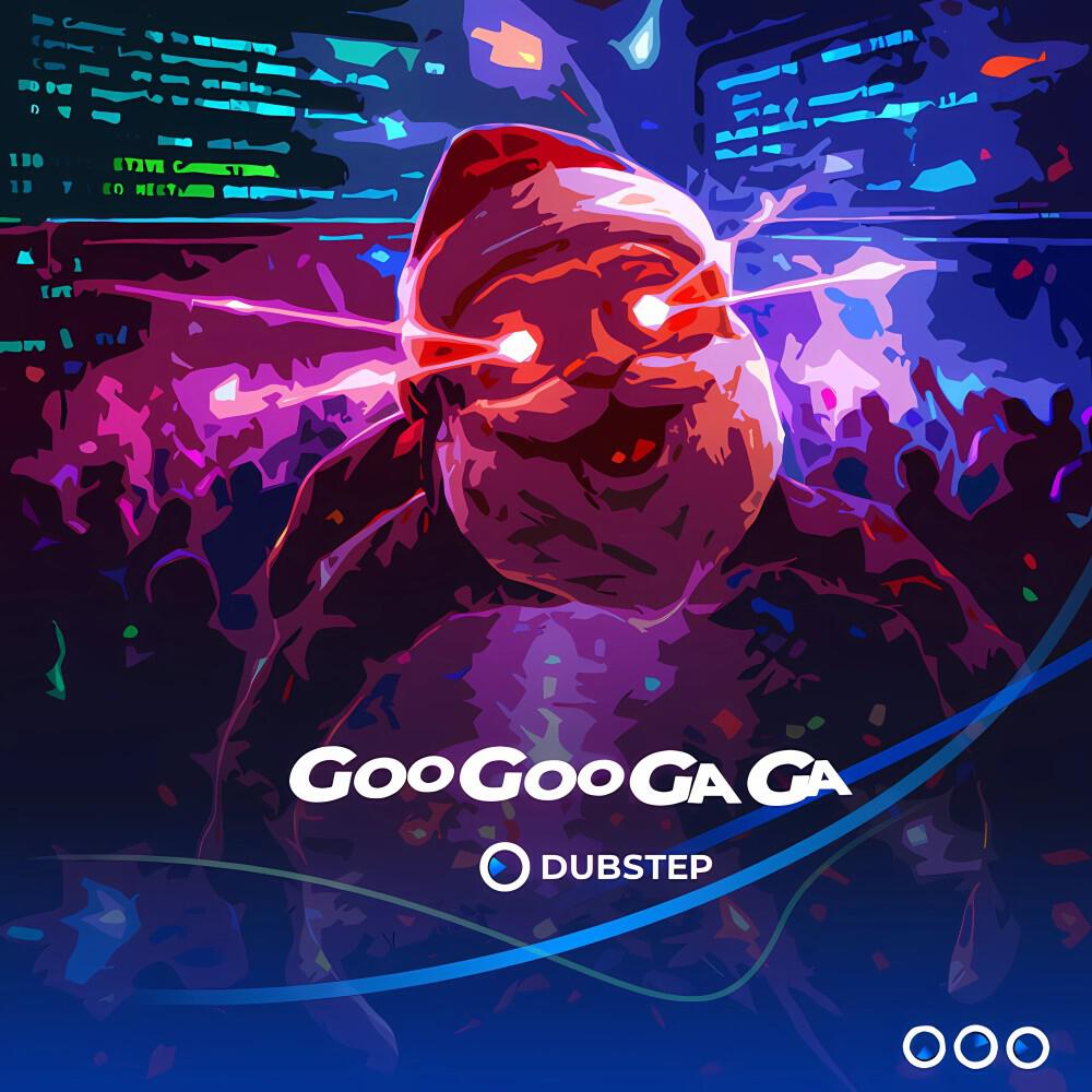 Релиз Goo Goo Gaga (Dubstep Version)