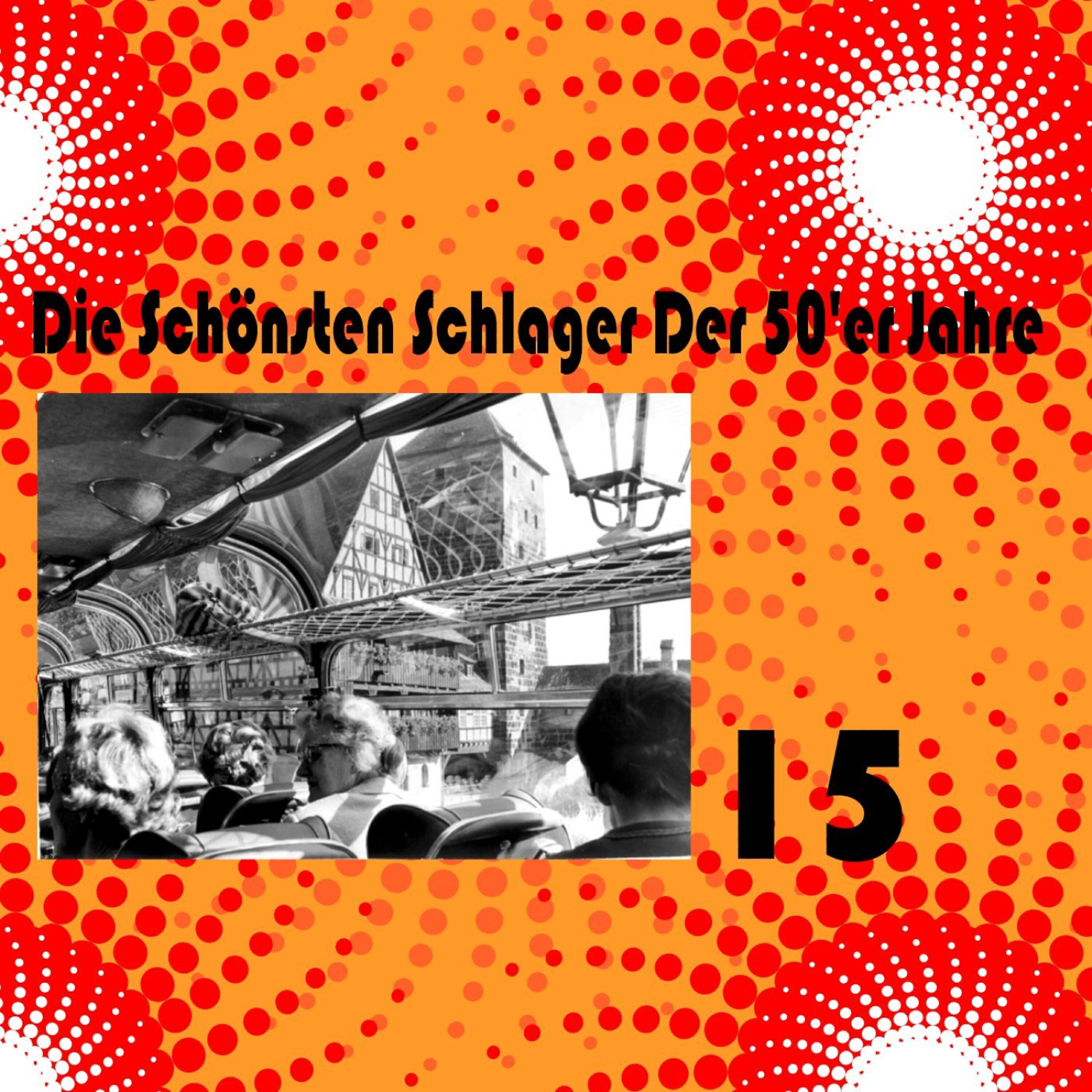 Релиз Die Schönsten Schlager Der 50'er Jahre, Vol. 15