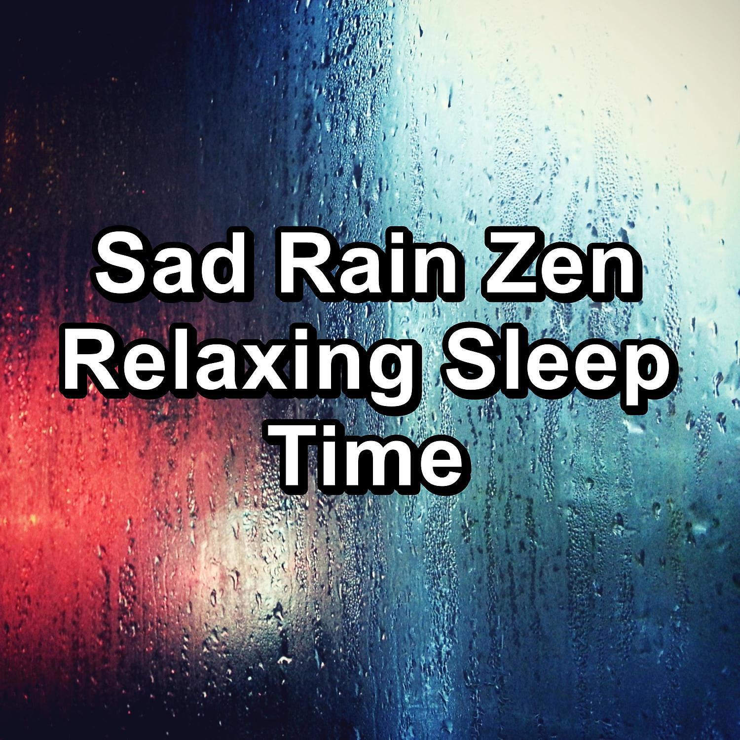 Релиз Sad Rain Zen Relaxing Sleep Time