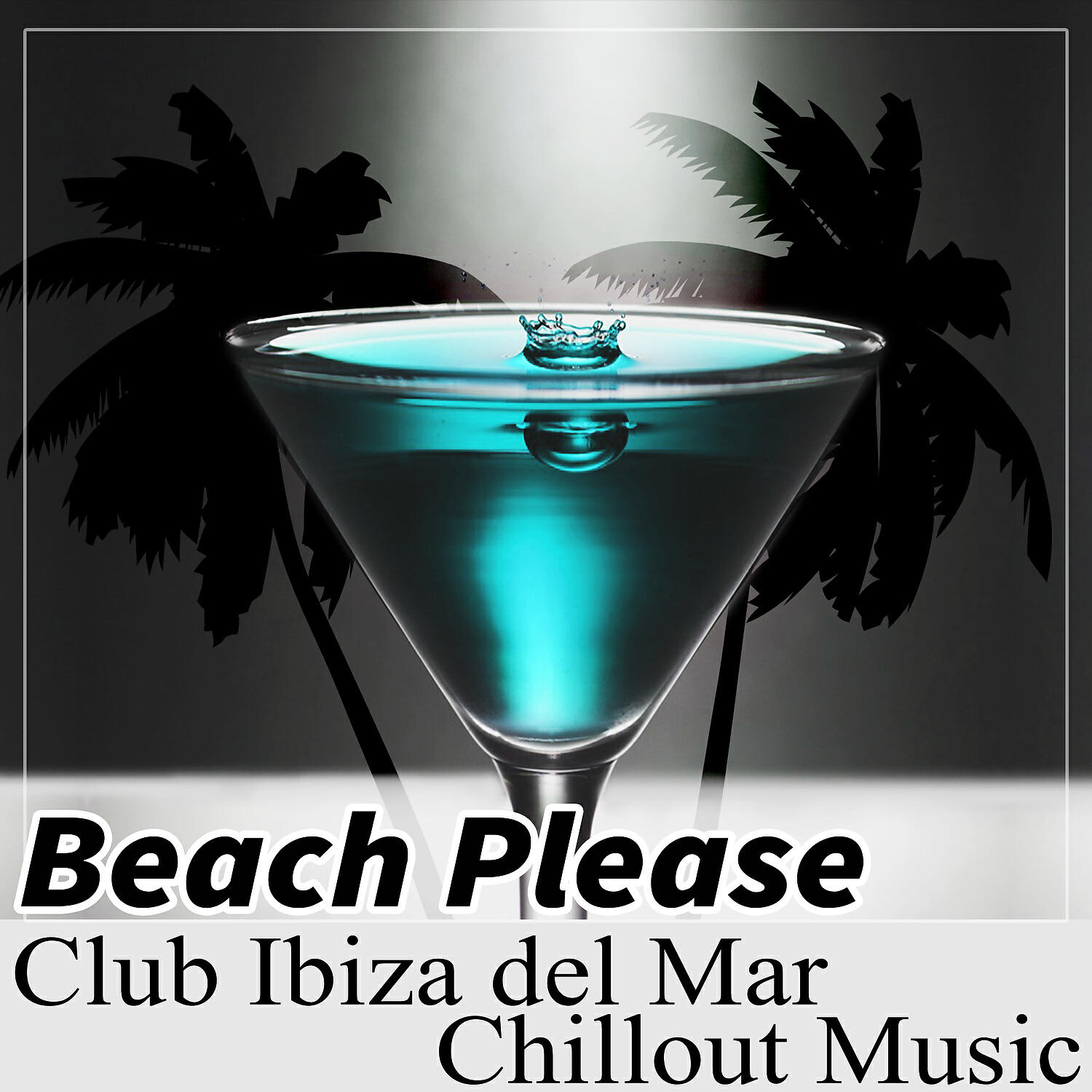 Релиз Beach Please: Club Ibiza del Mar Chillout Music, Hotel Marbella, Copacabana Brazil Vibes, Hot Summer Party