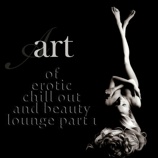 Релиз Art of Erotic Chill Out and Beauty Lounge, Part. 1 (The Ultimate Lounge Edition)