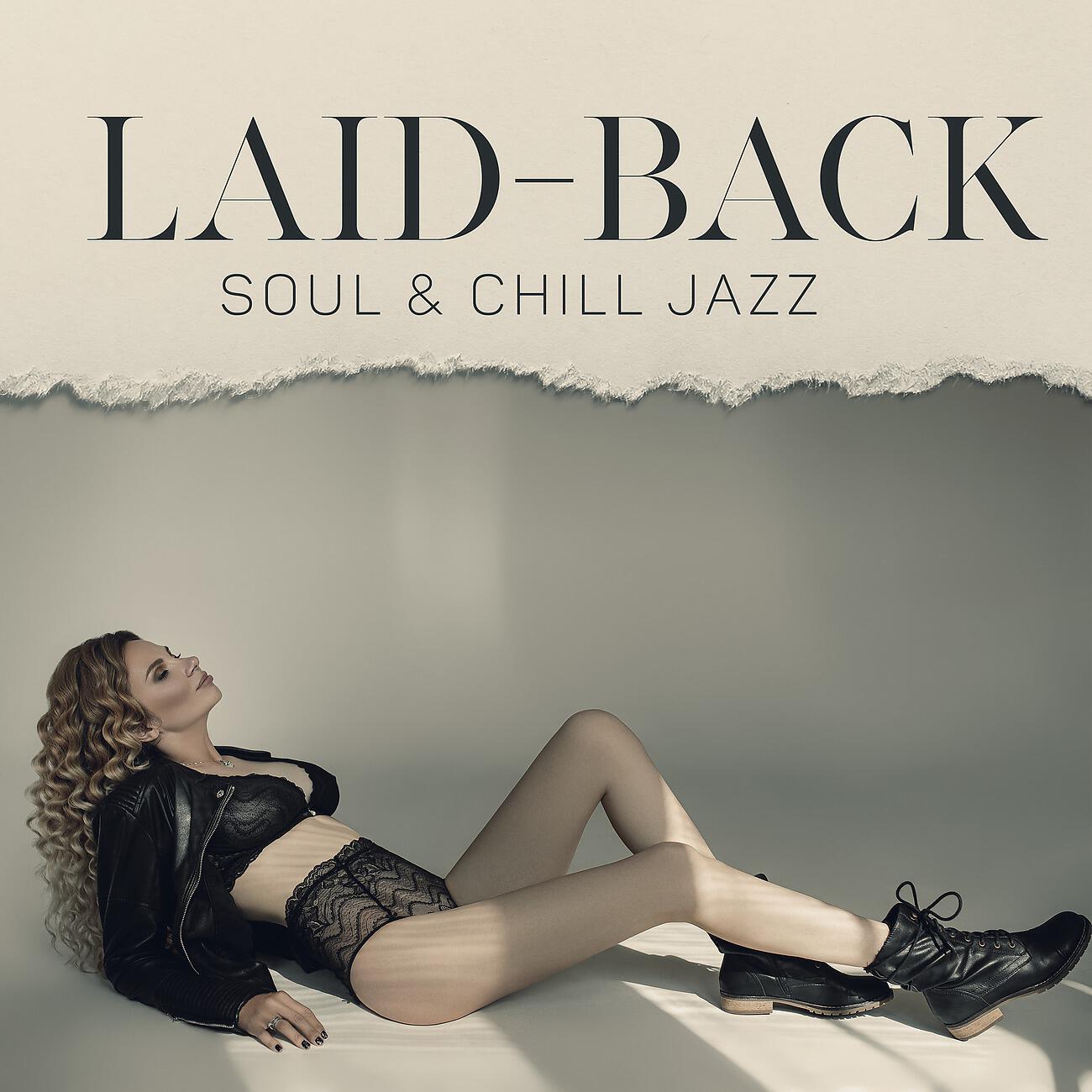 Релиз Laid-Back Soul & Chill Jazz - Totally Chillout, Reaxing Morning, Soothing Weekend Sunday, Smooth Smokey Jazz Set