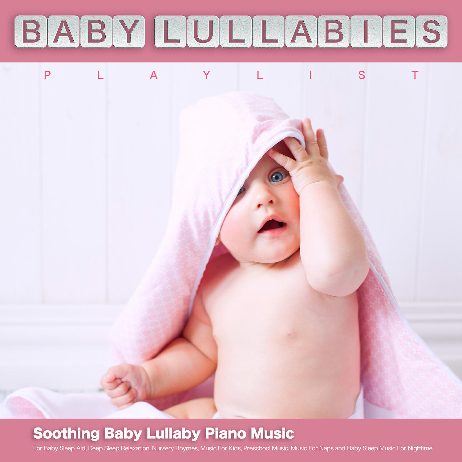 Релиз Baby Lullabies Playlist: Soothing Baby Lullaby Piano Music For Baby Sleep Aid, Deep Sleep Relaxation, Nursery Rhymes, Music For Kids, Preschool Music, Music For Naps and Baby Sleep Music For Nightime