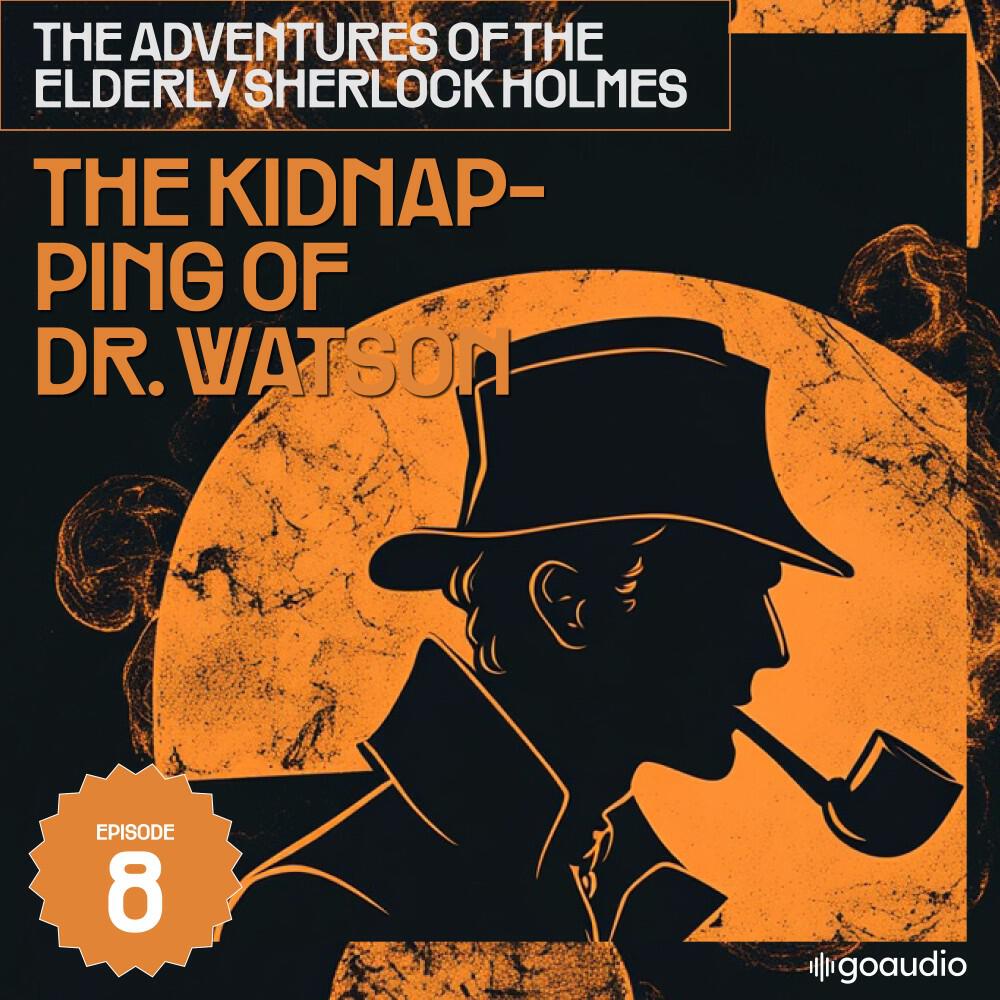 Релиз The Kidnapping of Dr. Watson (The Adventures of the Elderly Sherlock Holmes, Episode 8)