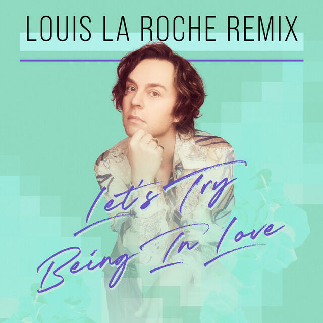 Релиз Let's Try Being In Love (Louis La Roche Remix)