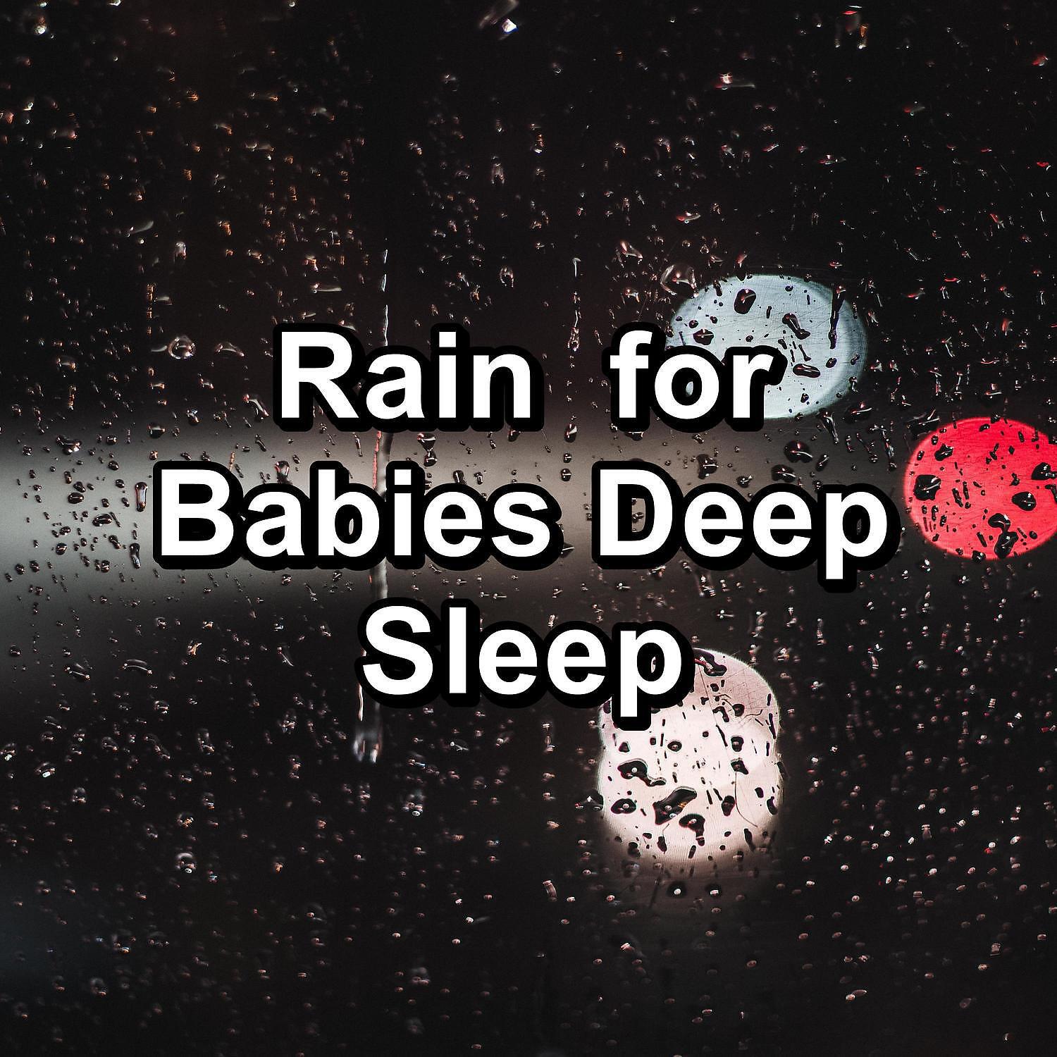 Постер альбома Rain  for Babies Deep Sleep
