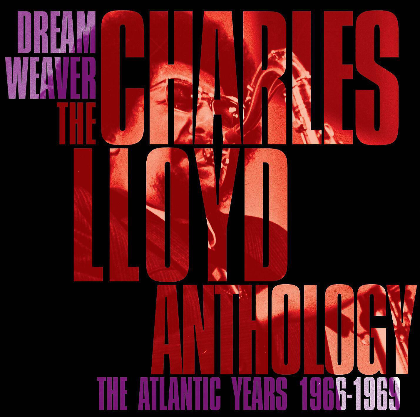 Релиз Dreamweaver - The Charles Lloyd Anthology: The Atlantic Years 1966-1969