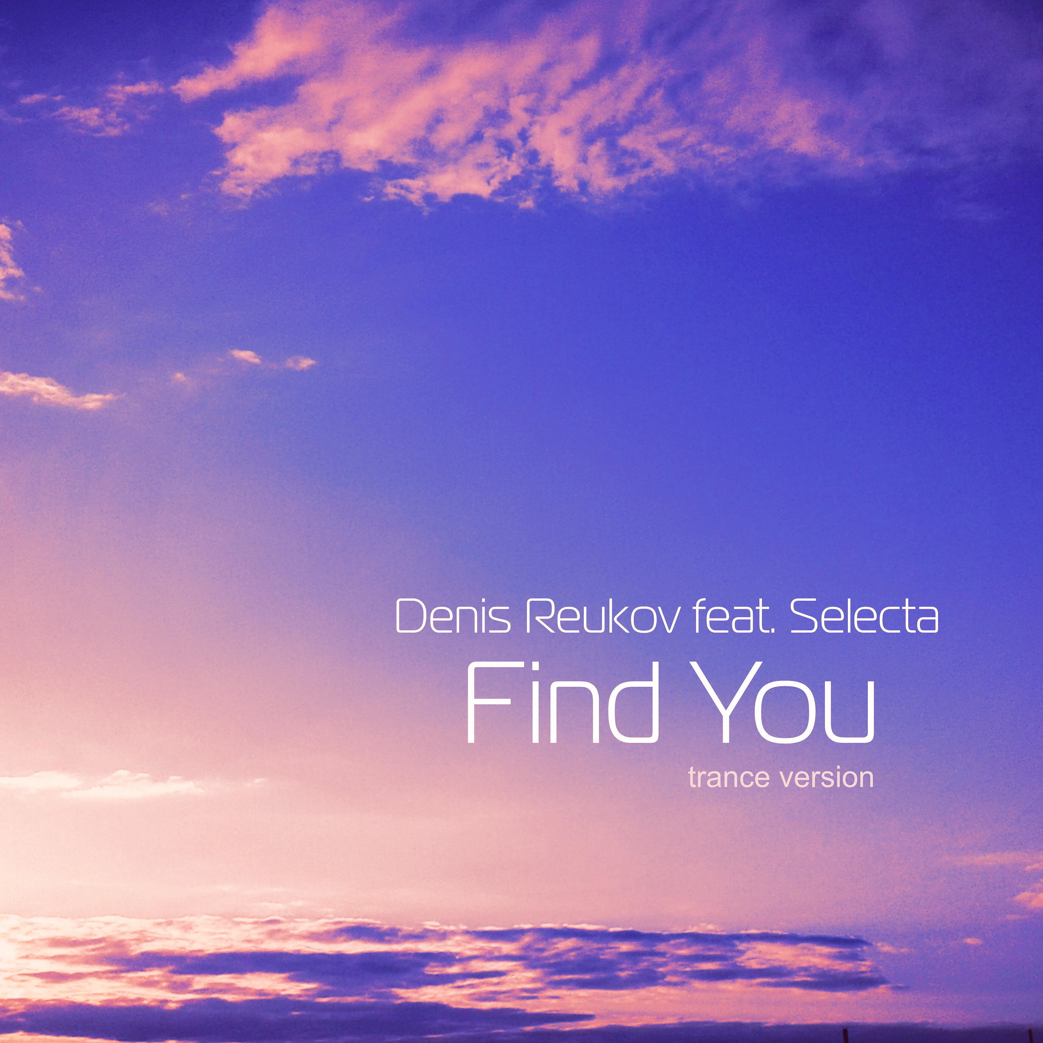 Релиз Find You (feat. Selecta) [Trance Version]