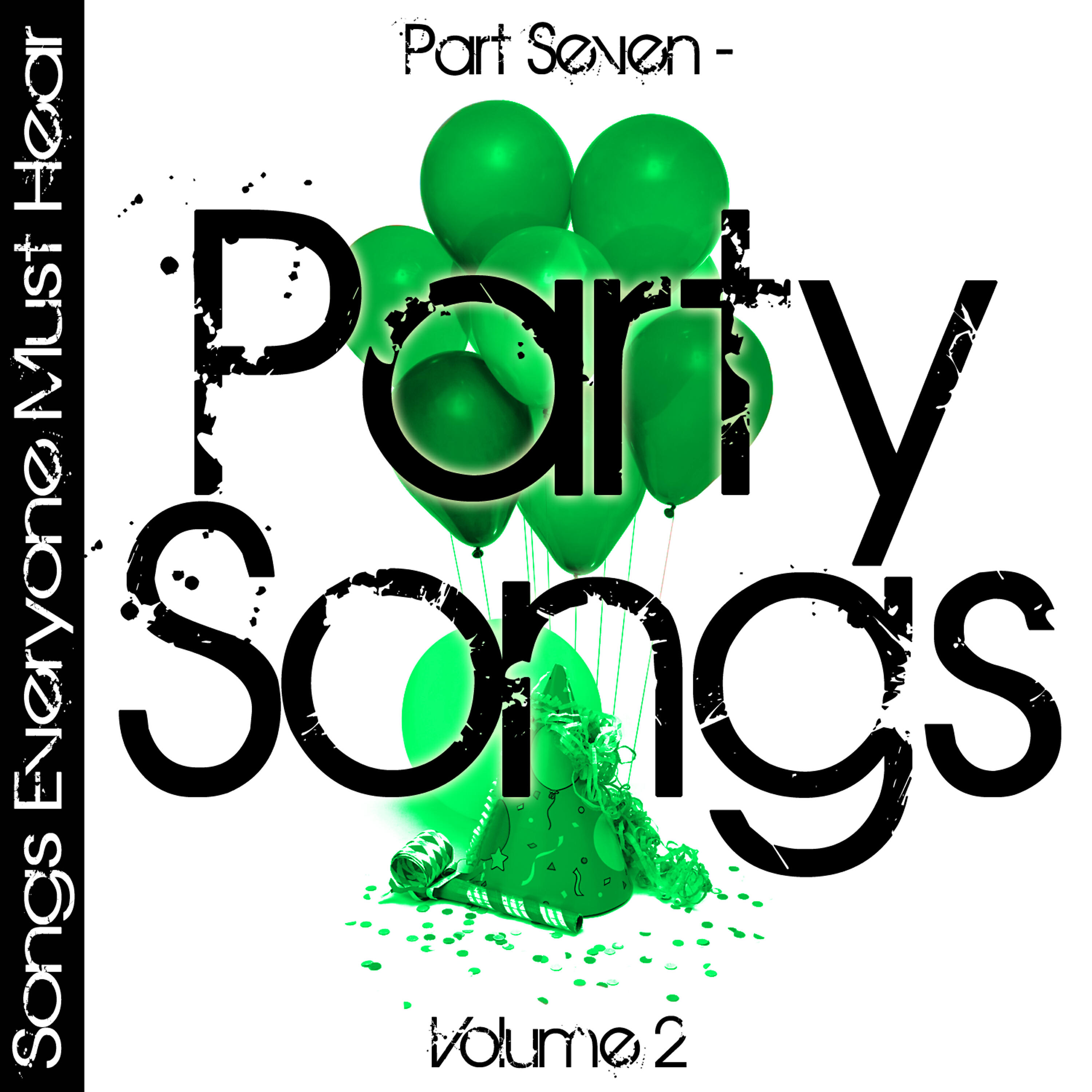 Постер альбома Songs Everyone Must Hear: Part Seven - Party Songs Vol 2