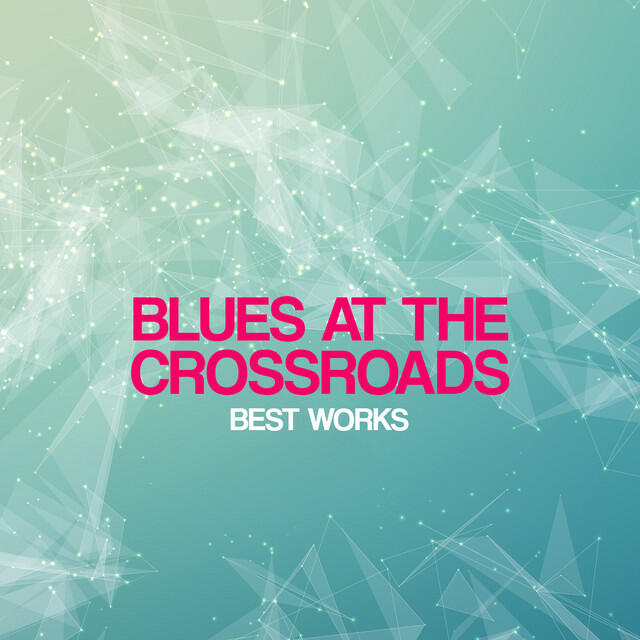 Релиз Blues At the Crossroads Best Works