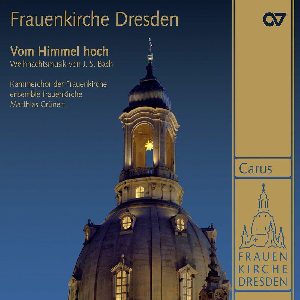 Релиз Frauenkirche Dresden. Vom Himmel hoch. Weihnachtliche Musik von Johann Sebastian Bach