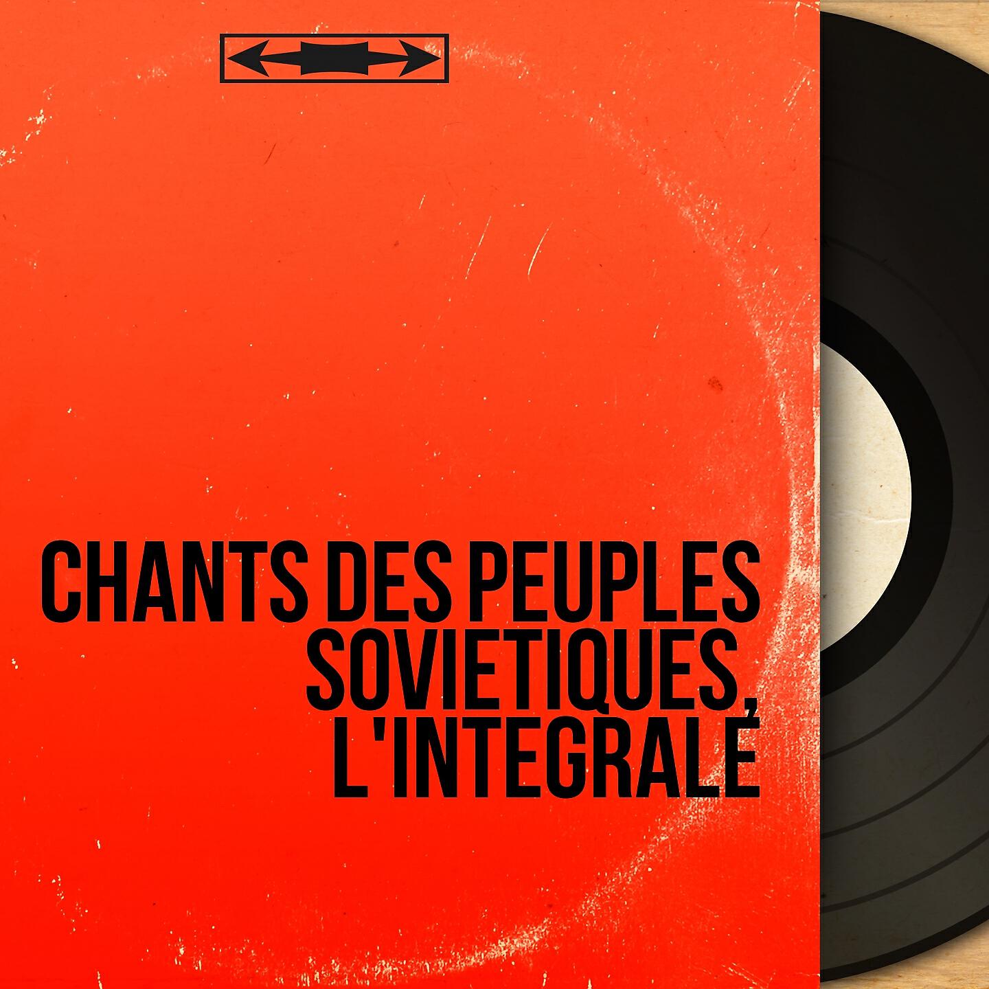 Релиз Chants des peuples soviétiques, l'intégrale