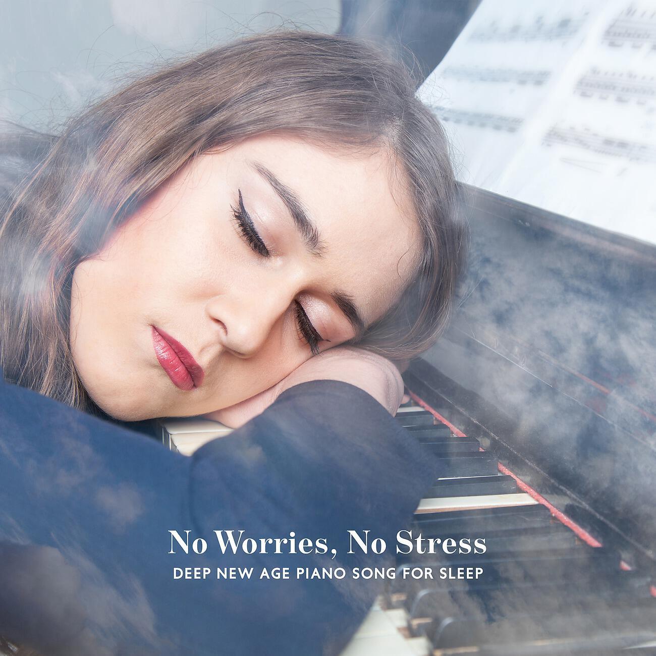 Релиз No Worries, No Stress. Deep New Age Piano Song for Sleep