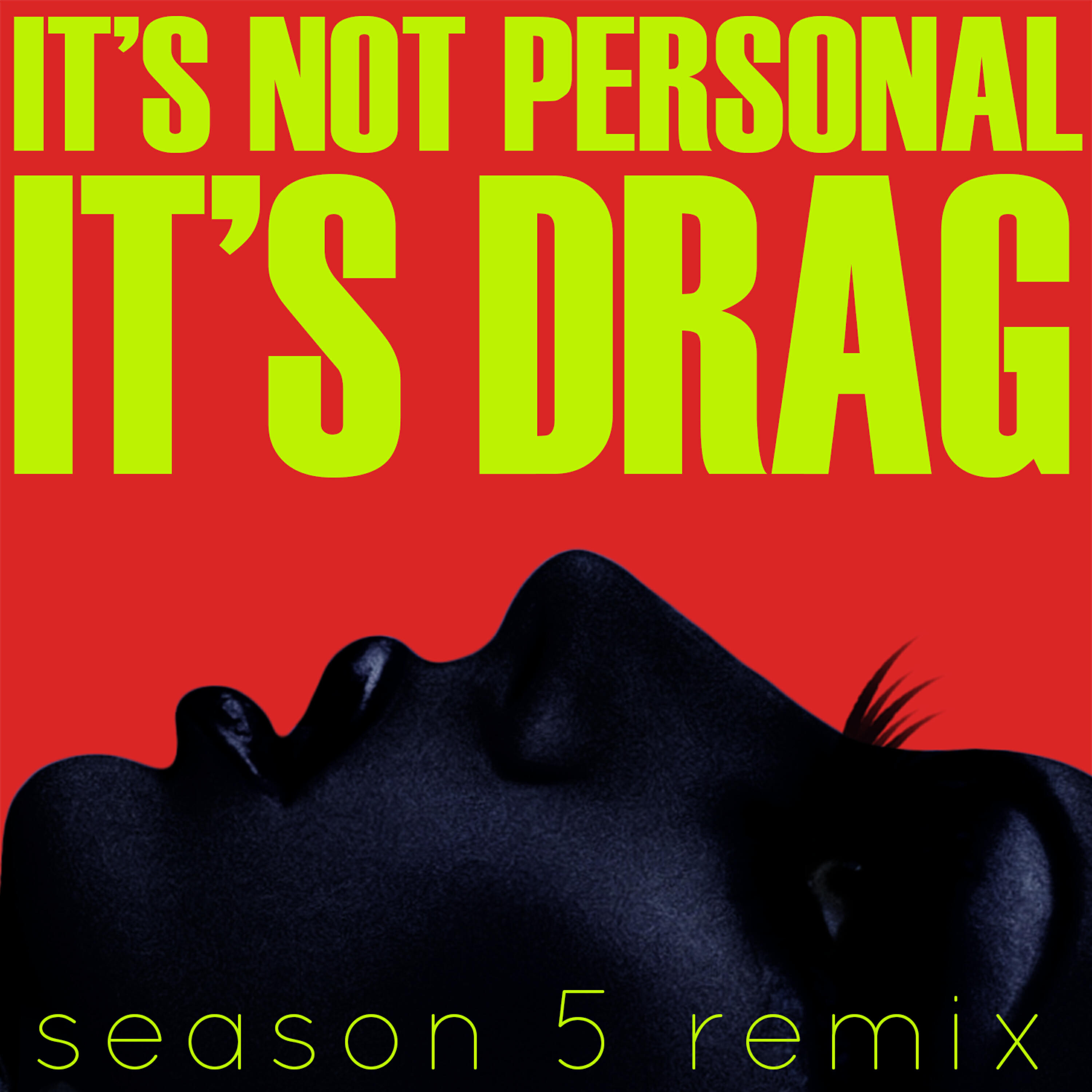 Релиз It's Not Personal (It's Drag)