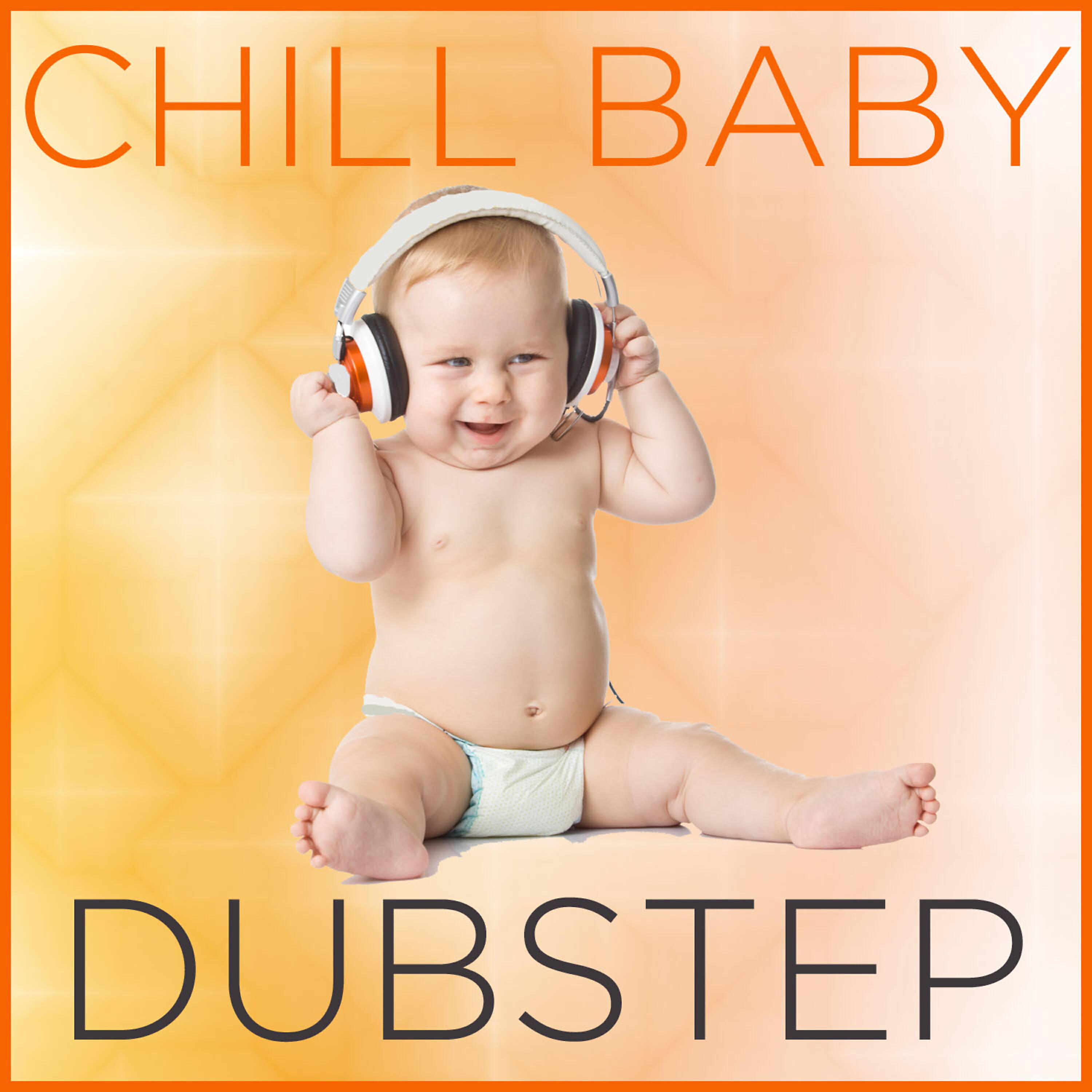 Релиз Chill Baby Dubstep: Instrumental Jams for Baby's Playtime