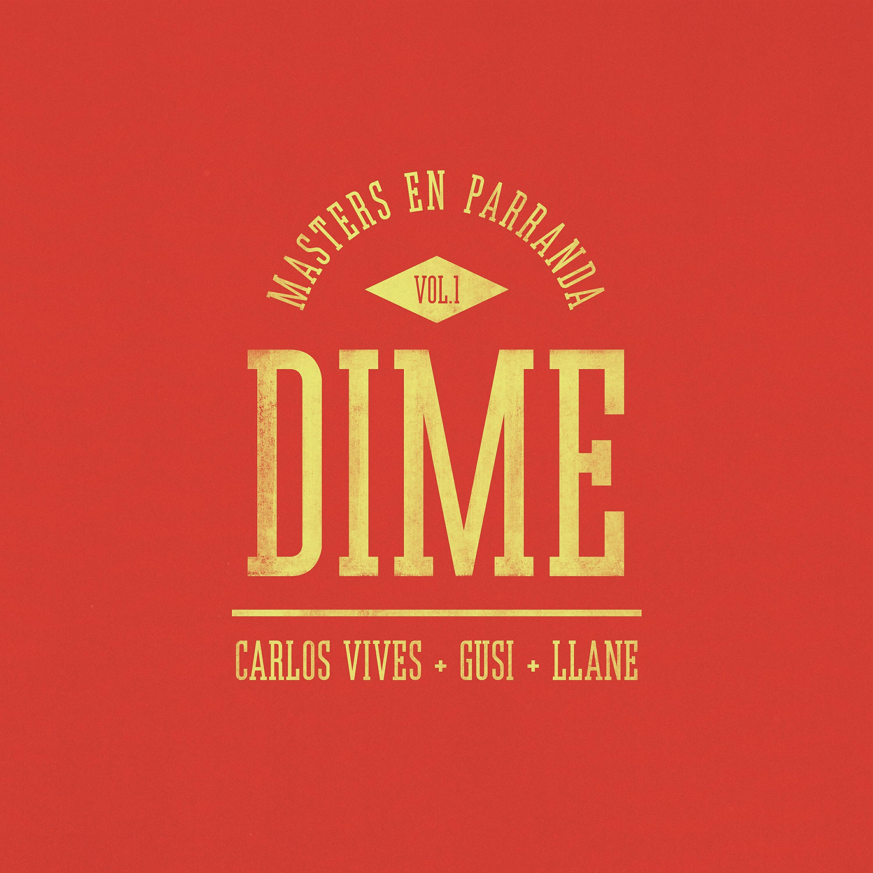 Carlos Vives, Gusi, Llane - Dime (Masters en Parranda)