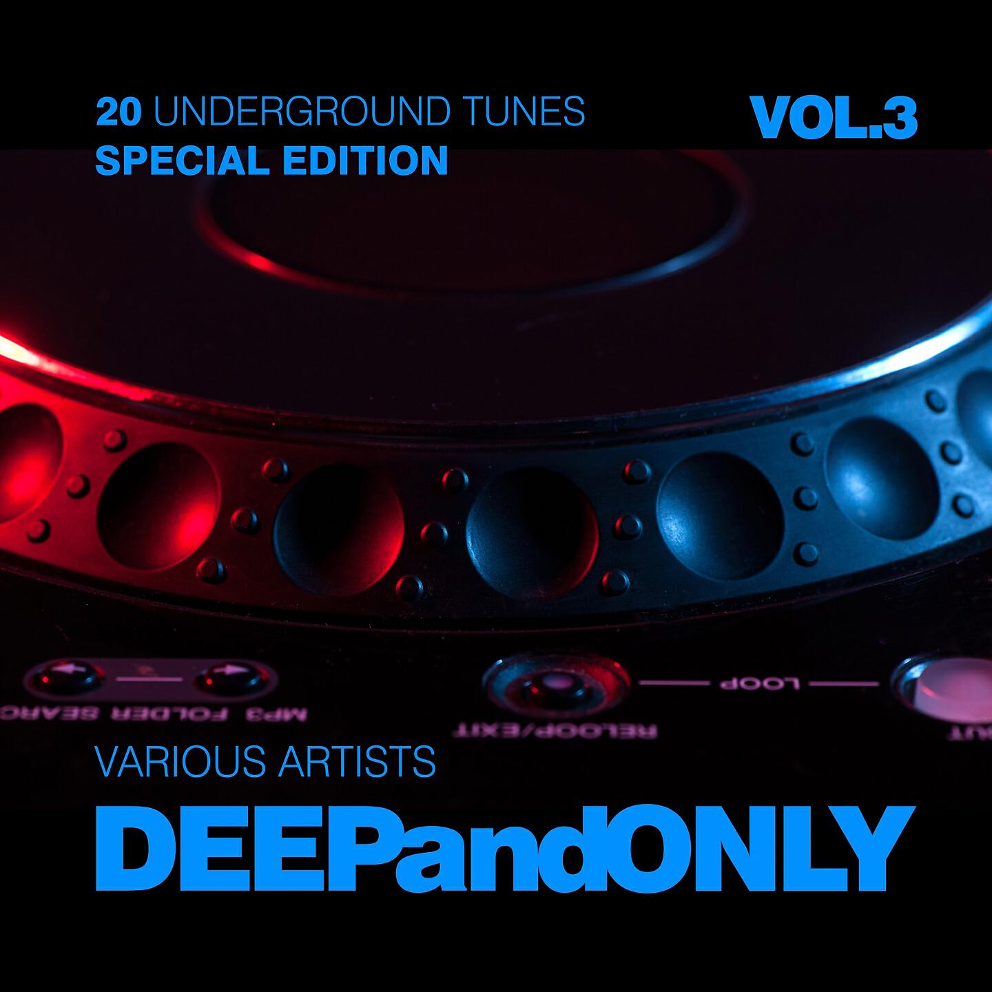 Релиз Deep And Only (20 Underground Tunes) [Special Edition], Vol. 3