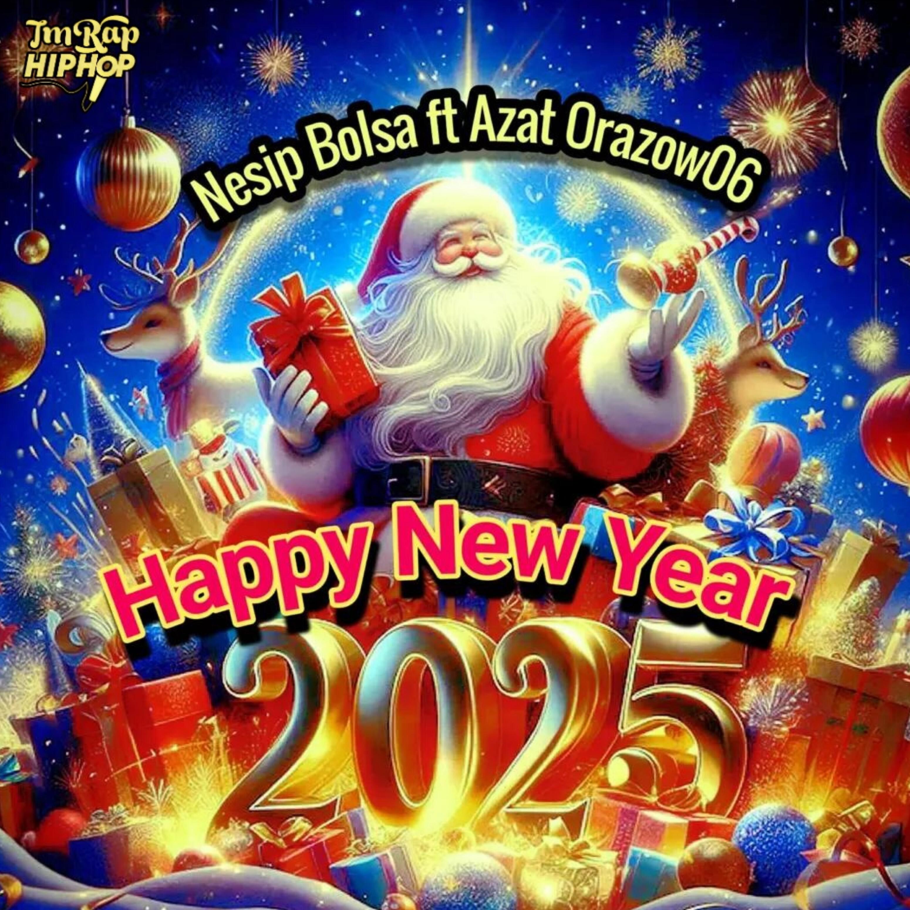 Релиз Happy New Year 2025 (feat. Nesip Bolsa, Azat Orazow06)