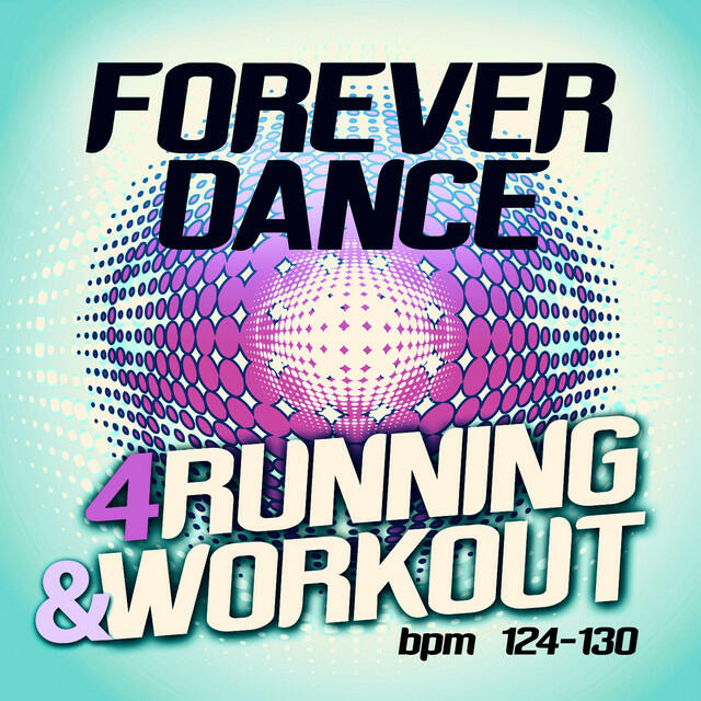 Релиз Forever Dance 4 Running and Workout BPM 124 - 130