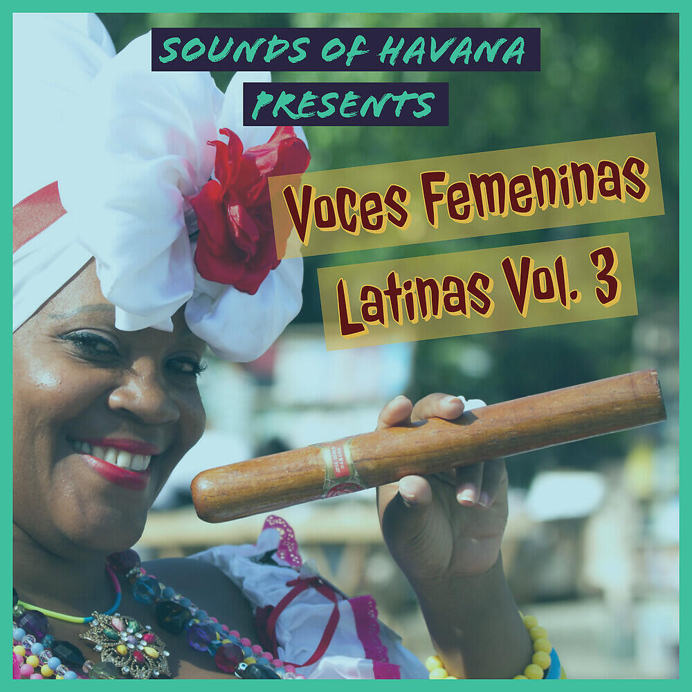 Релиз Sounds of Havana:  Voces Femeninas Latinas, Vol. 3