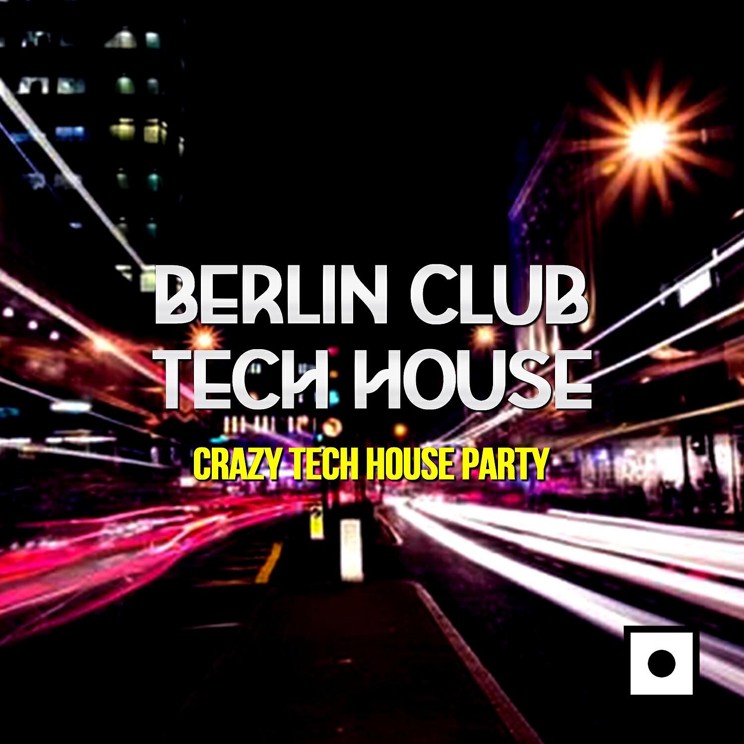 Релиз Berlin Club Tech House (Crazy Tech House Party)