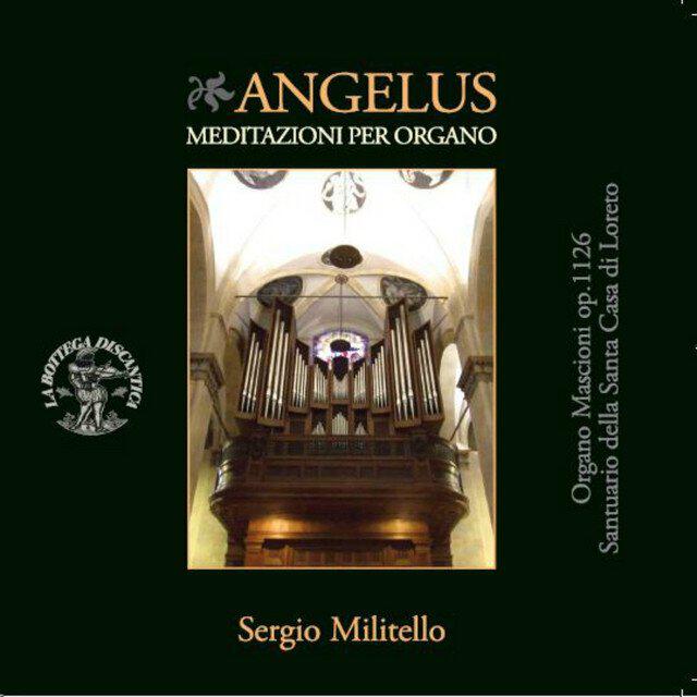Релиз Angelus: meditazioni per organo - Santa Chiesa di Loreto, Organo Mascioni, Op 1126