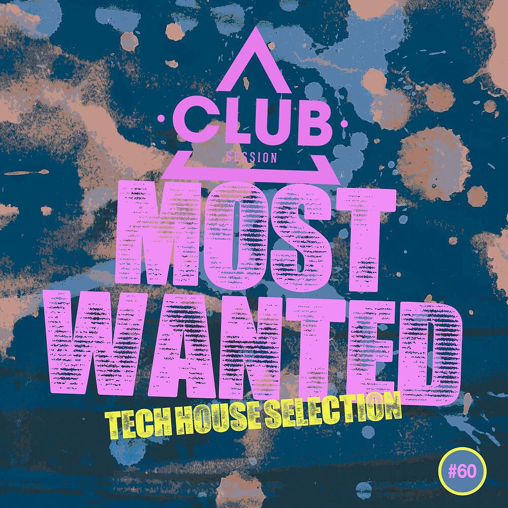 Релиз Most Wanted - Tech House Selection, Vol. 60