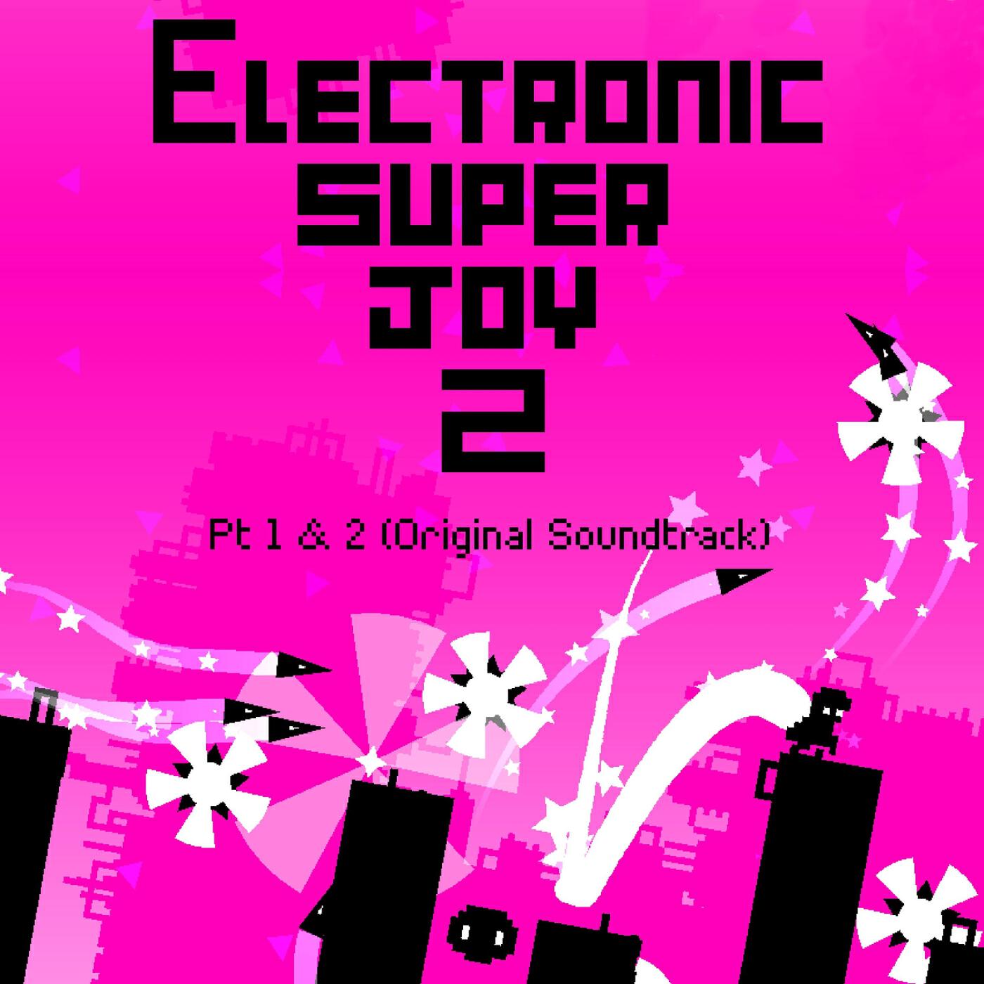 Релиз Electronic Super Joy 2, Pt. 1 & 2 (Original Soundtrack)