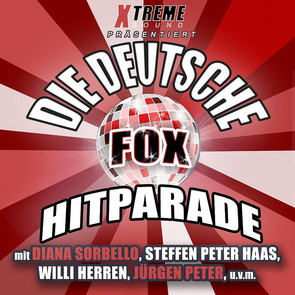 Релиз Die Deutsche Fox Hitparade (Mit Jürgen Peter, Andy Luxx, Benni Herd, Willi Herren, Steffen Peter Haas u. V. A.)