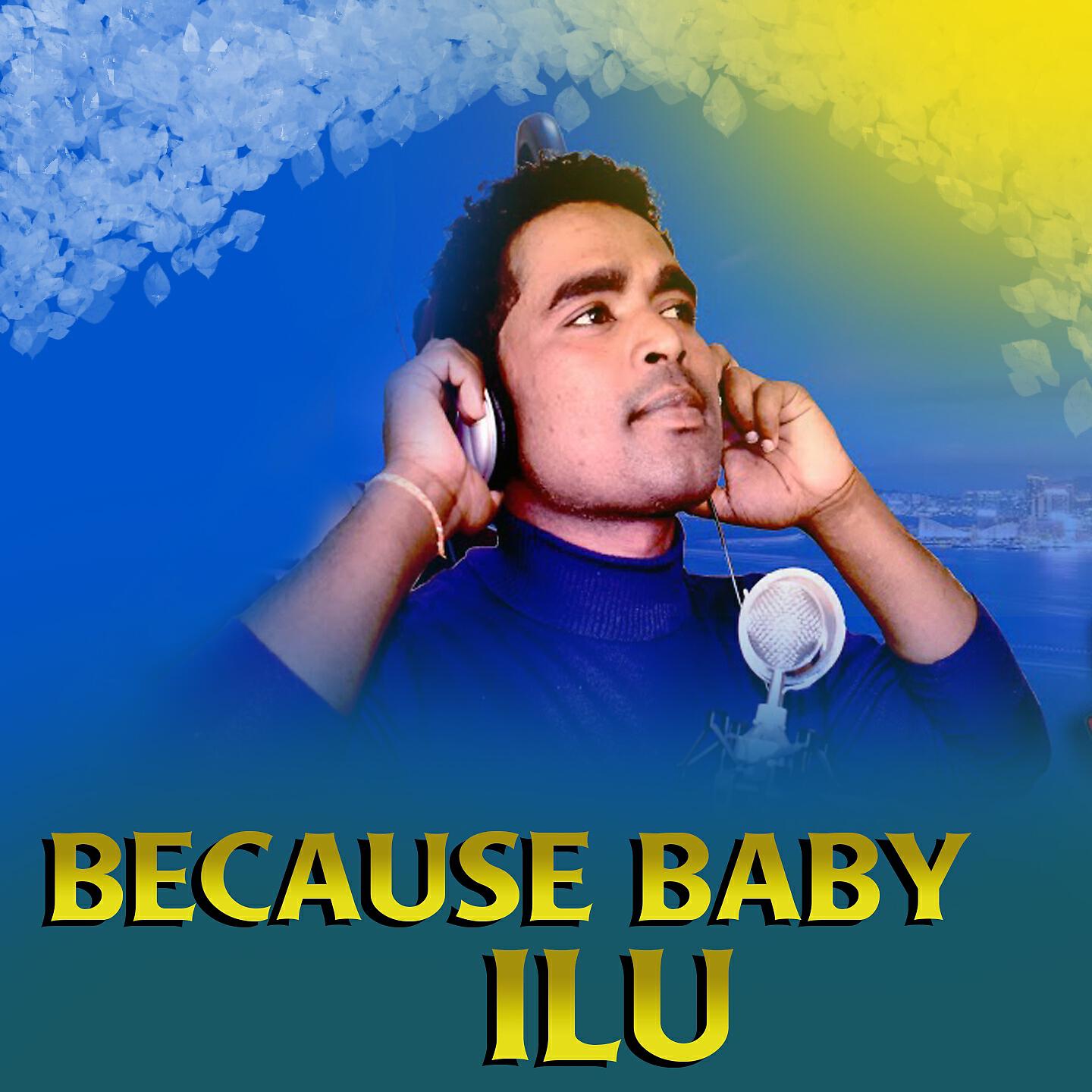 Релиз Because Baby Ilu