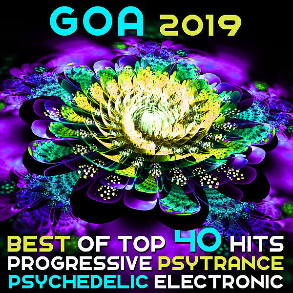 Релиз Goa 2019 - Best Of 40 Top Hits Progressive Psytrance & Psychedelic Electronic Dance