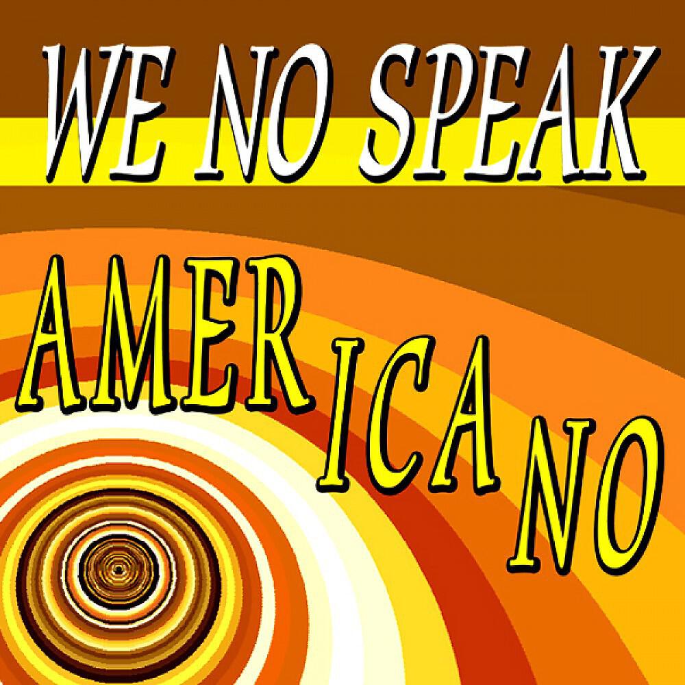 Релиз We No Speak Americano