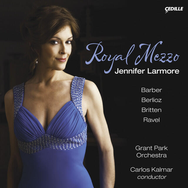 Релиз Vocal Recital: Larmore, Jennifer - Barber, S. / Berlioz, H. / Ravel, M. / Britten, B. (Royal Mezzo)
