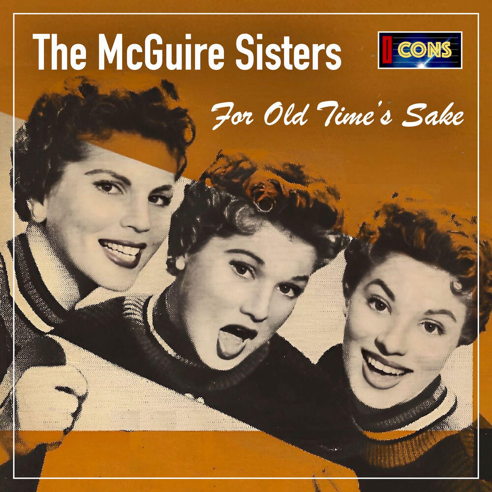 Релиз The McGuire Sisters: For Old Time's Sake (2025 Remaster)