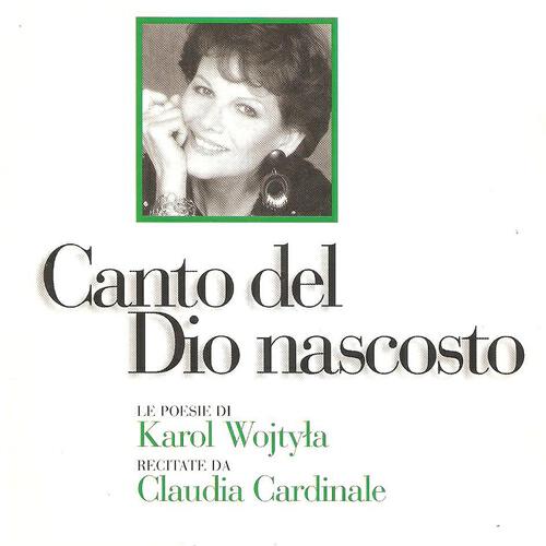 Релиз Canto del Dio nascosto (Le poesie di Karol Wojtyla, Papa Giovanni Paolo II, recitate da Claudia Cardinale)