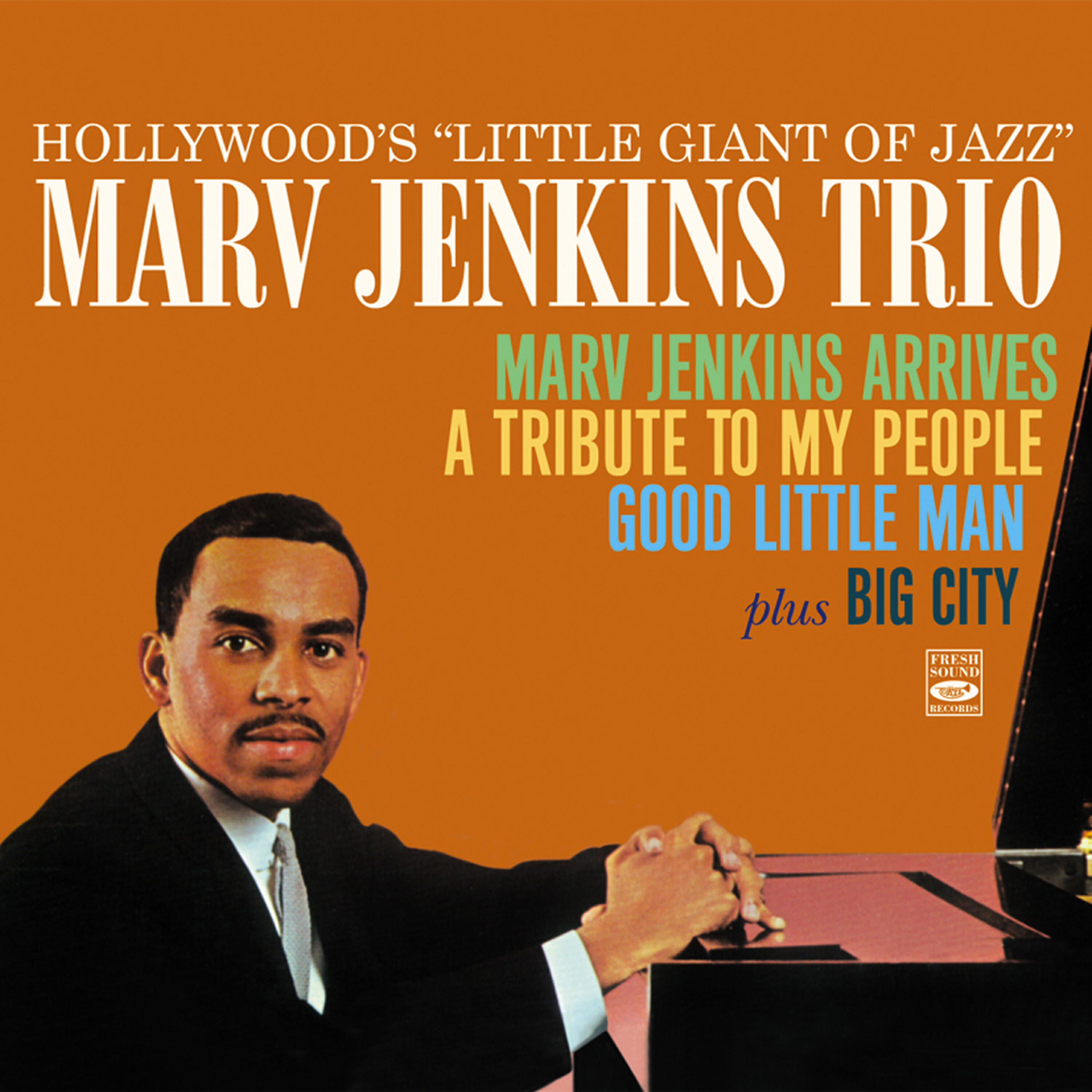 Релиз Hollywood's Little Giant of Jazz. Marvin Jenkins Trio. Marv Jenkins Arrives / A Tribute to My People / Good Little Man, At the Rubaiyat Room / Big City